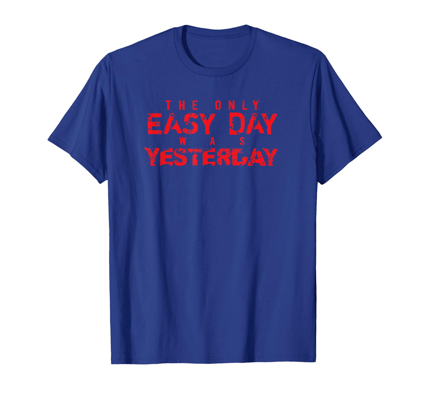 Red The Only Easy Day Was Yesterday T Shirt T-Shirt