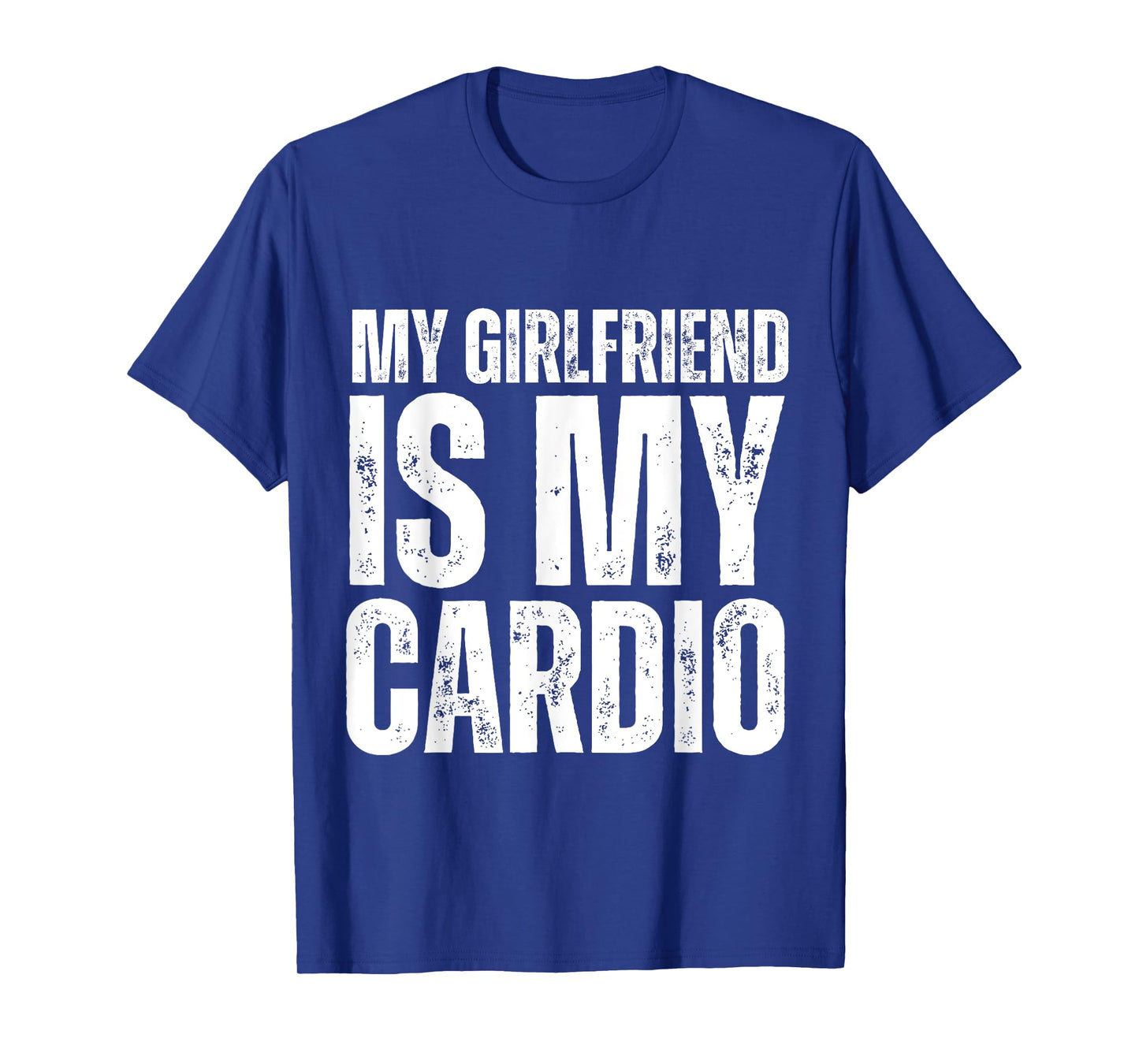 Funny Boyfriend Workout Gym My Girlfriend Is My Cardio T-Shirt