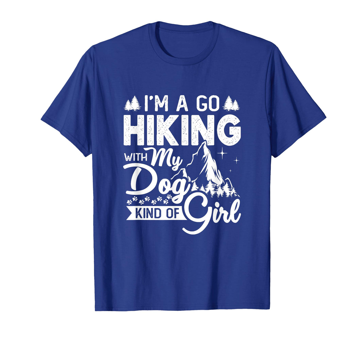 I'm A Go Hiking With My Dog Kind Of Girl Outdoor Hiker Gift T-Shirt