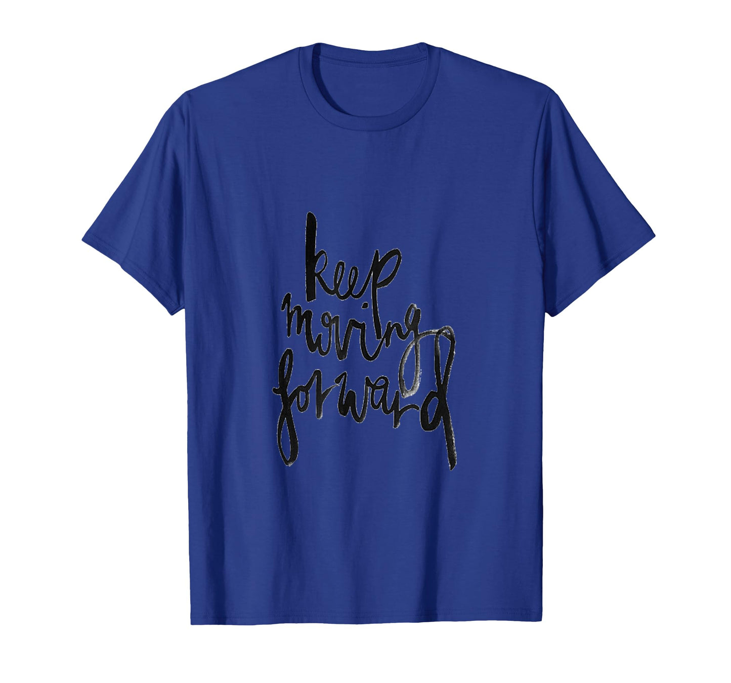 Keep moving forward fun motivation gift T Shirt