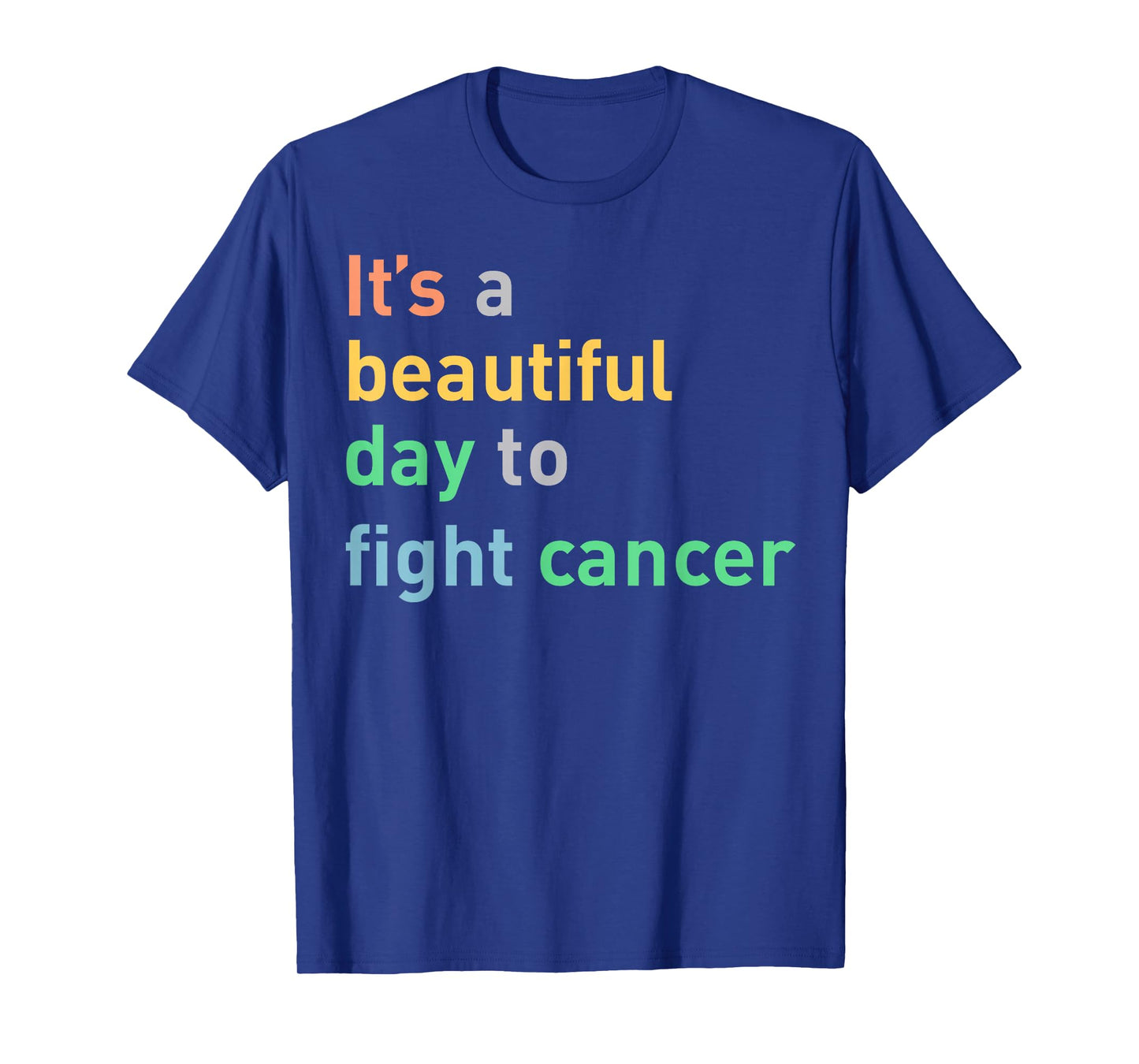 It's A Beautiful Day To Fight Cancer T-Shirt