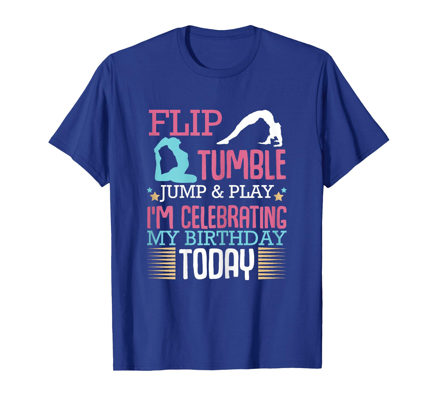 Flip Tumple Jump And Play Funny Rhythmic Gymnastics Birthday T-Shirt