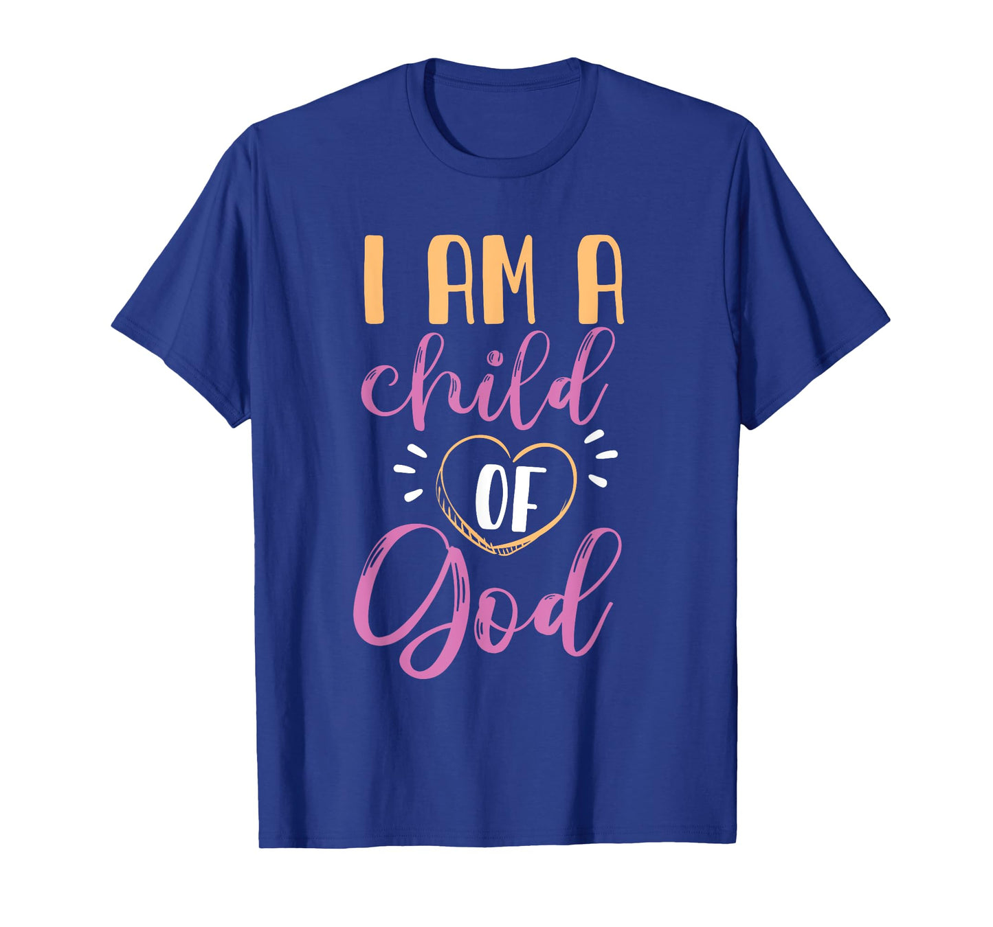 I Am A Child Of God Design For Girls And Women T-Shirt