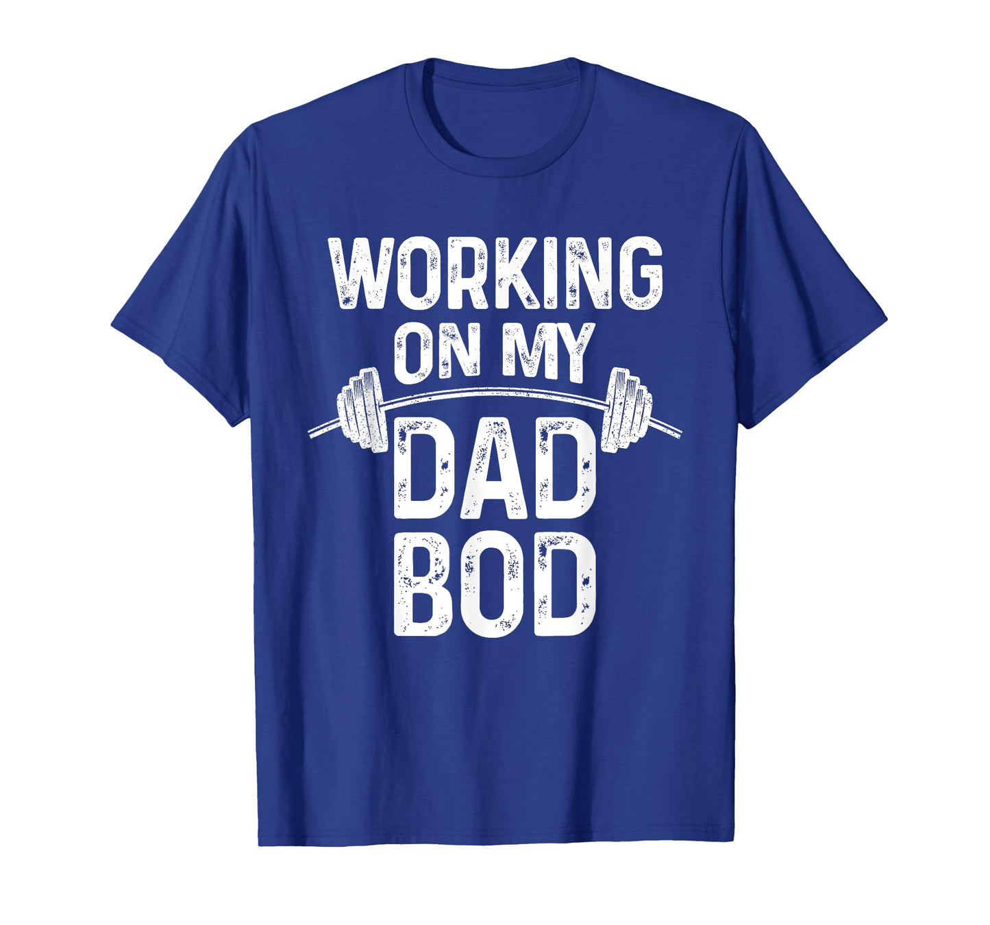 Proud Dad Gift - New Fathers Day Working on my Dad Bod T-Shirt