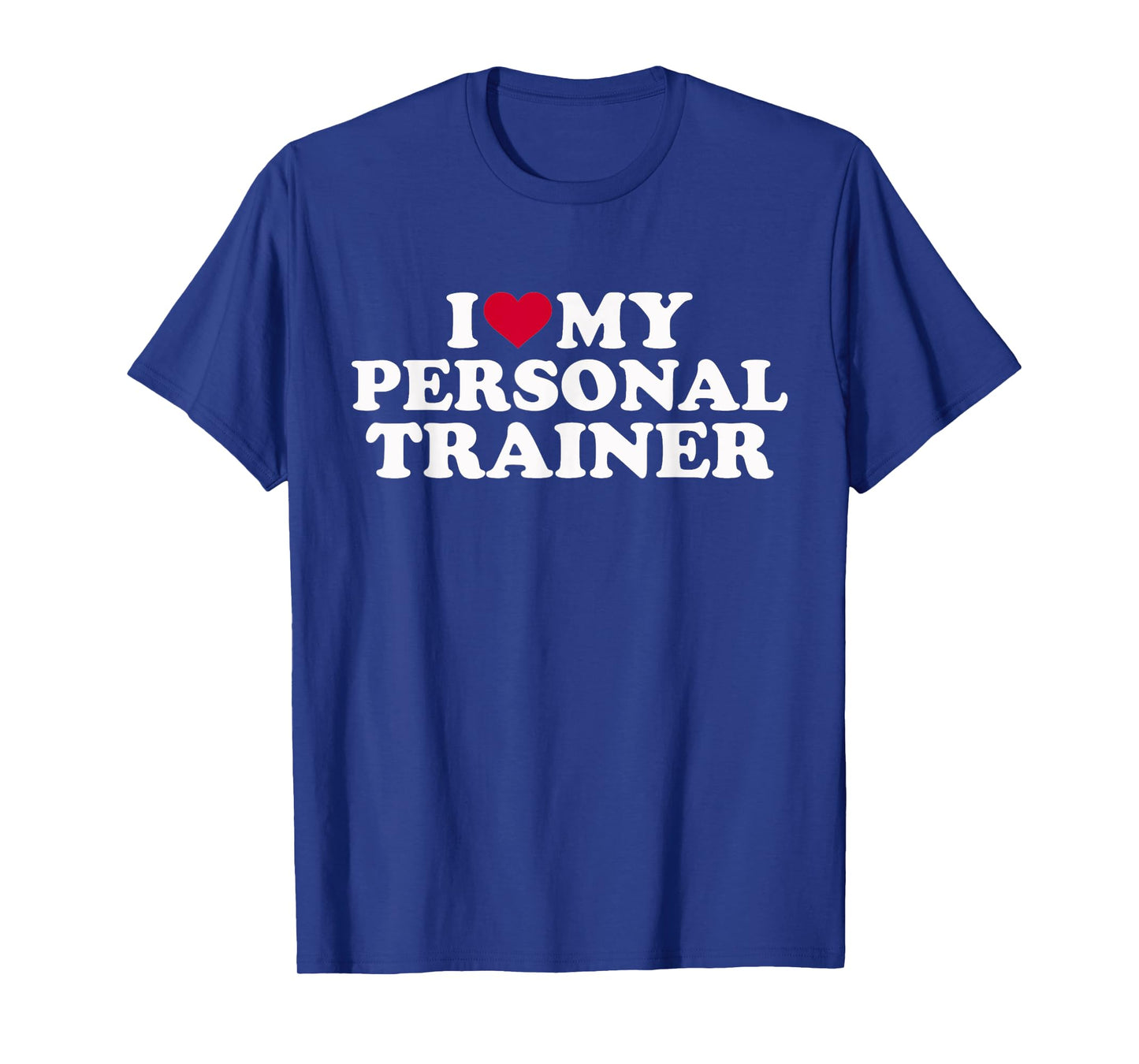 I love my personal trainer T-Shirt