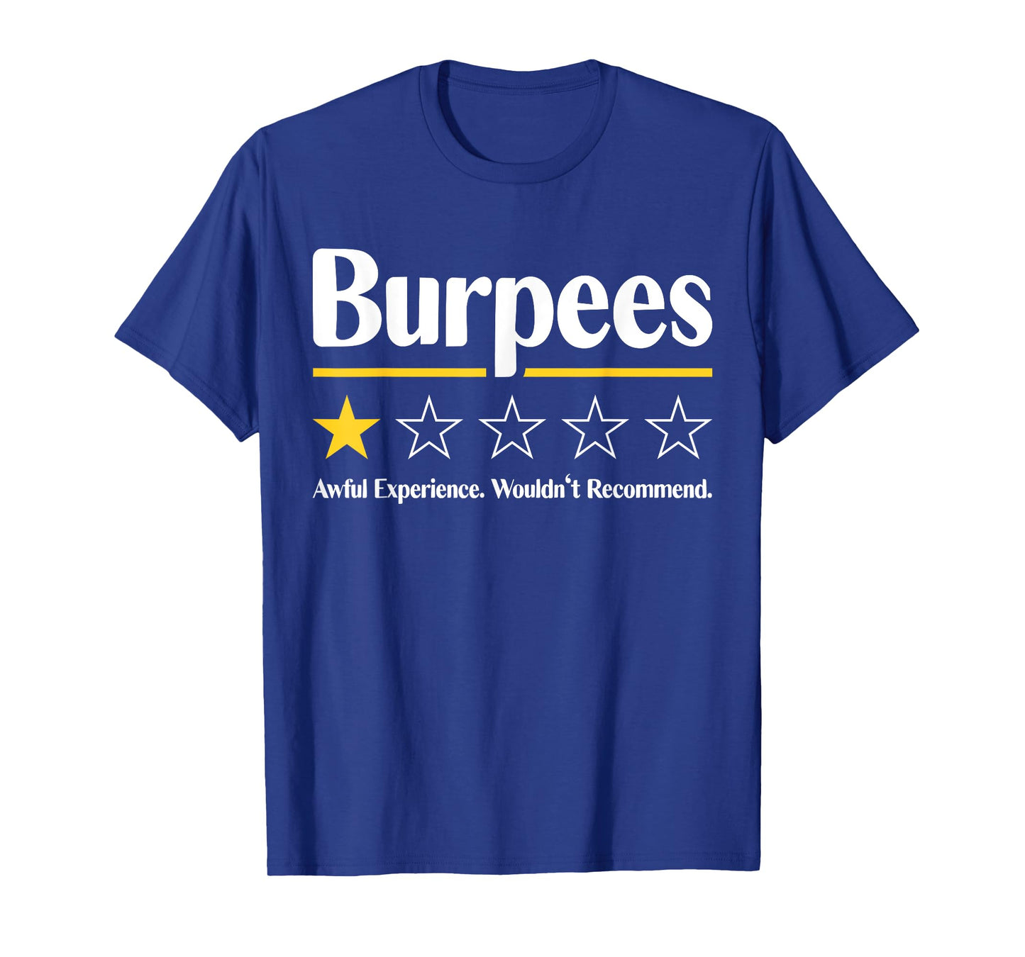 Burpees Awful Experience Wouldn't Recommend T-Shirt