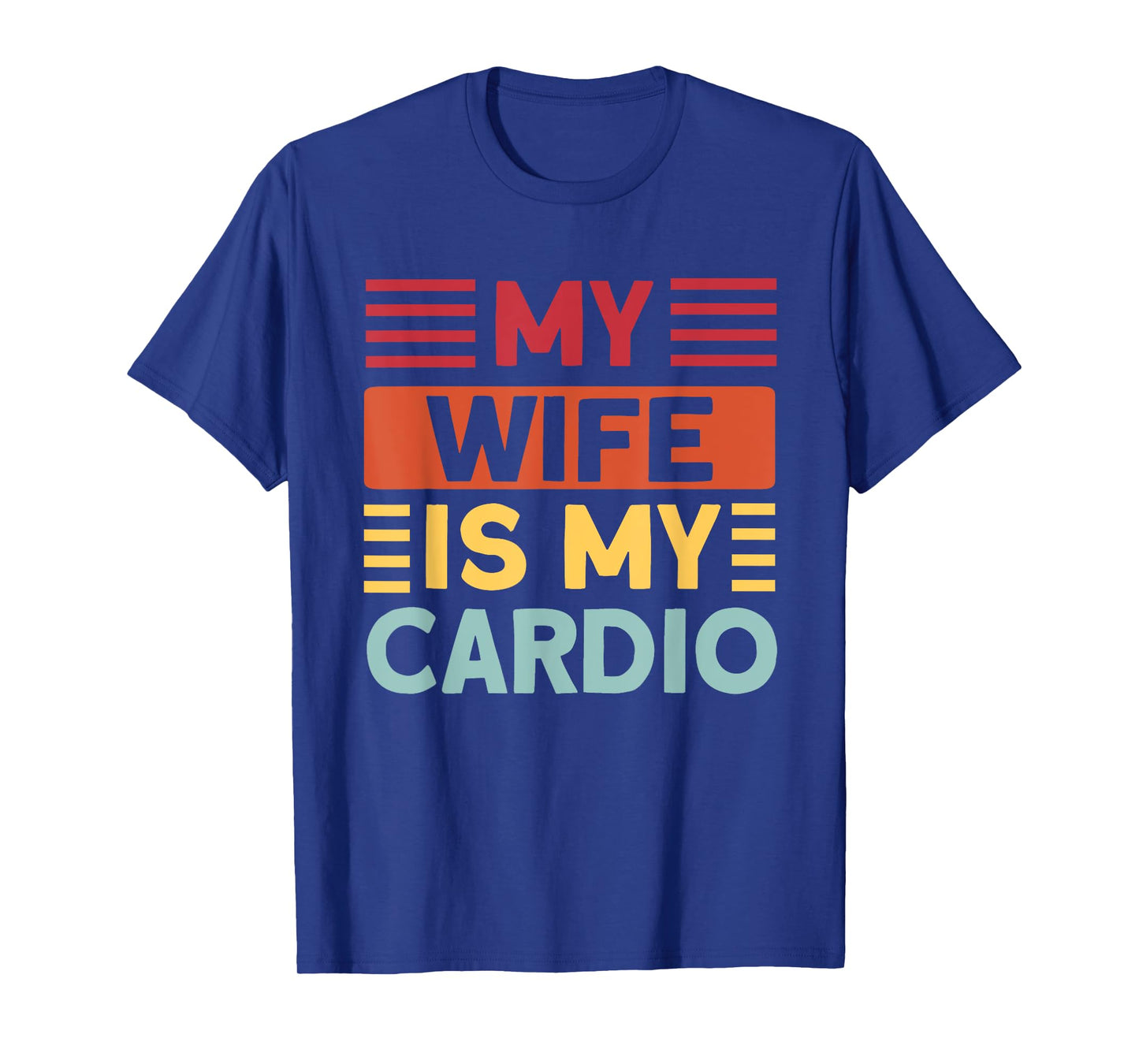 My Wife is my Cardio Funny Gym T-Shirt