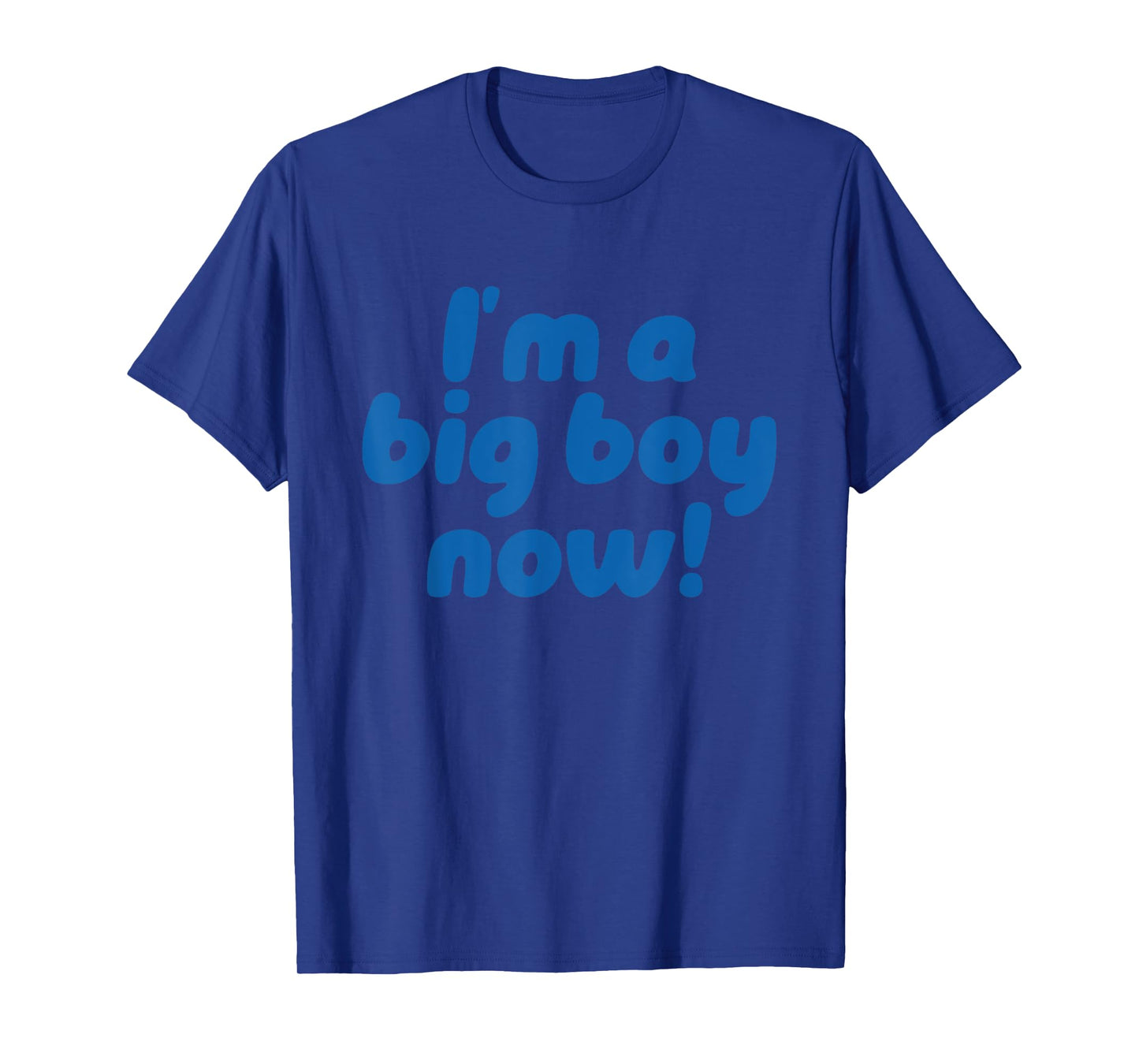 Iβm A Big Boy Now! Funny Quote T-Shirt
