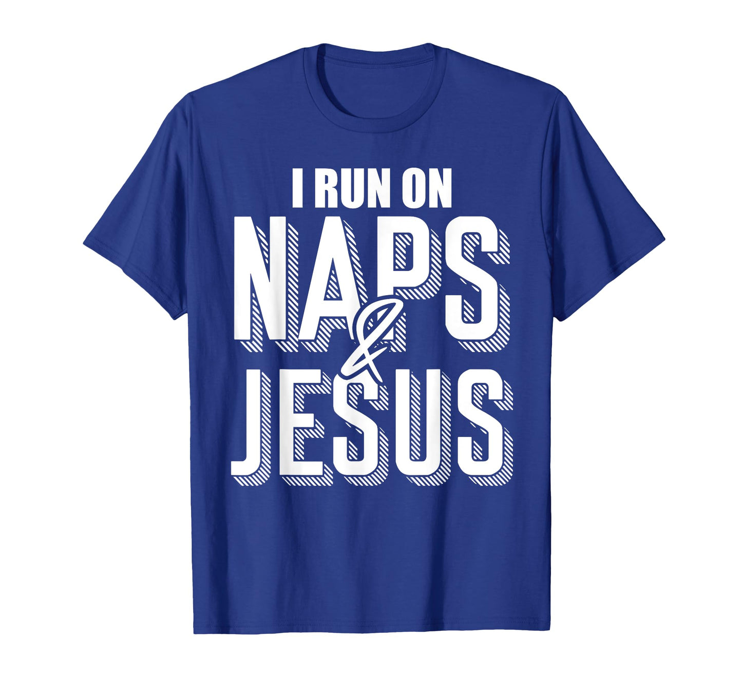 I Run On Naps And Jesus Religion God Church Christian T-Shirt