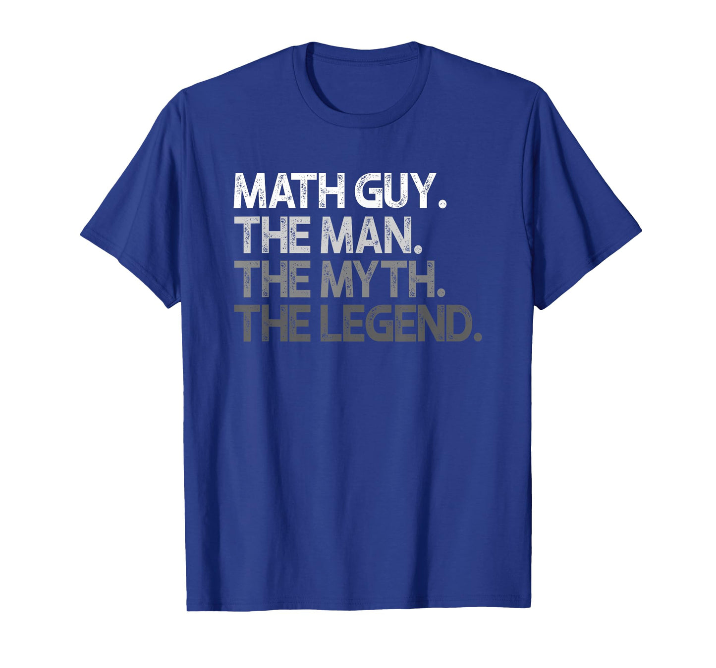 Math Guy Gift The Man Myth Legend T-Shirt