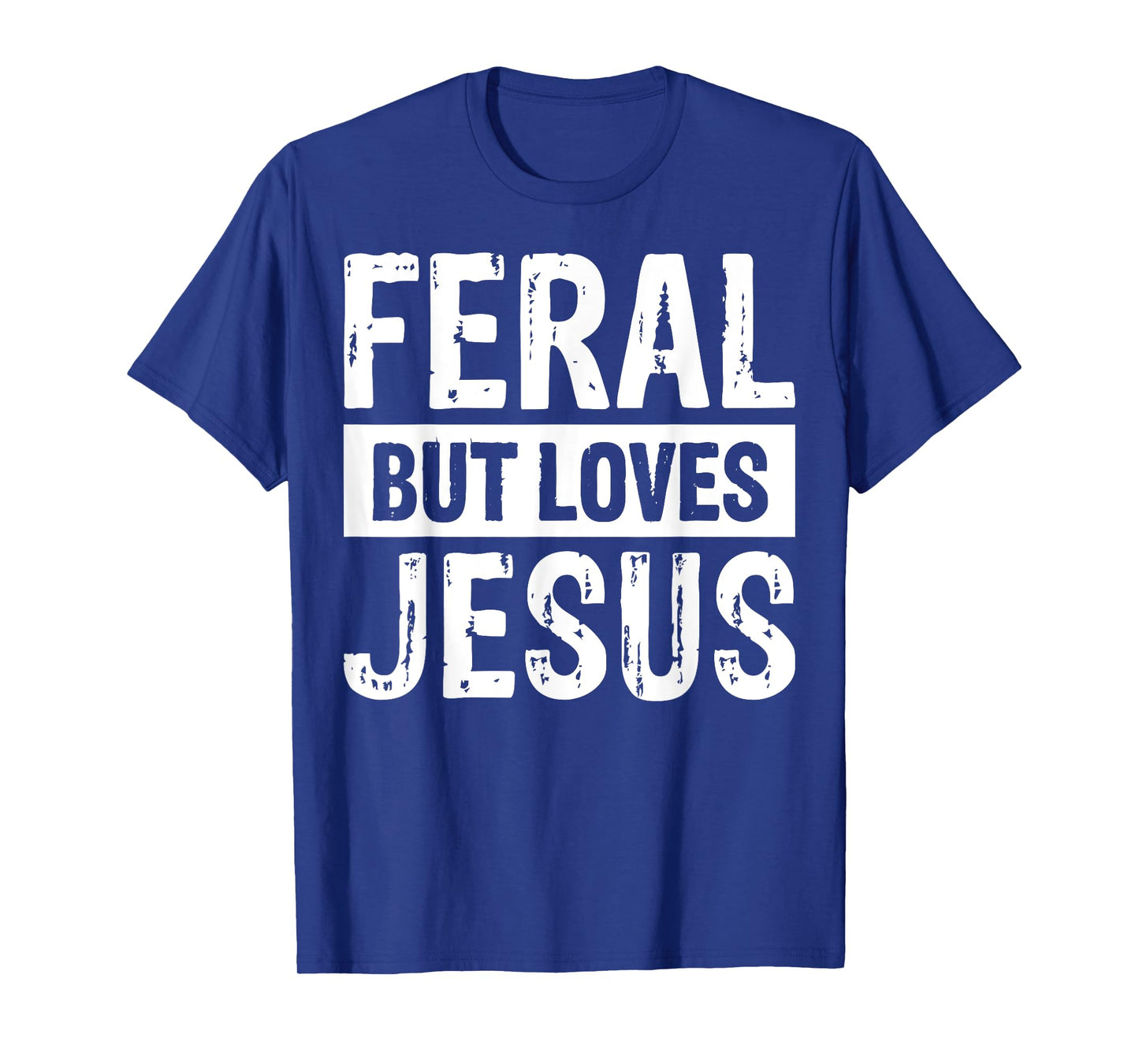 Feral But Loves Jesus T-Shirt