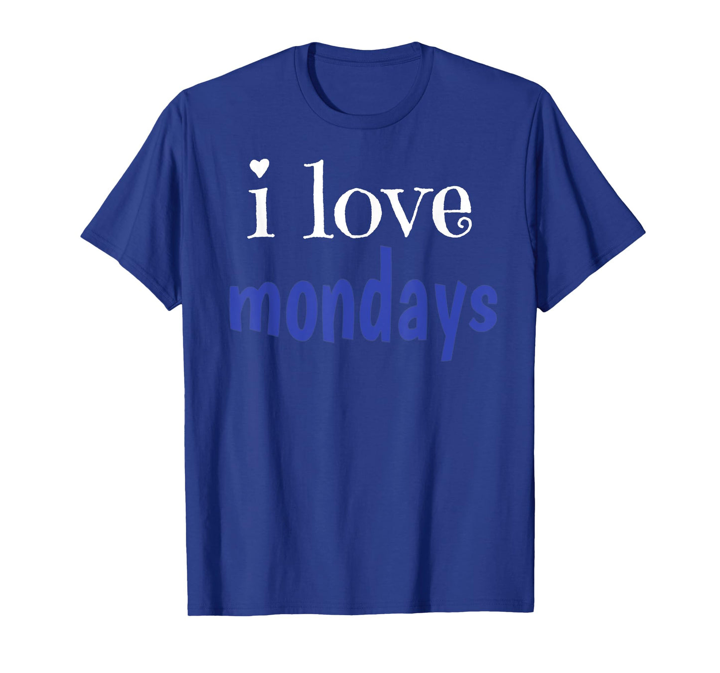I Love Mondays T-Shirt