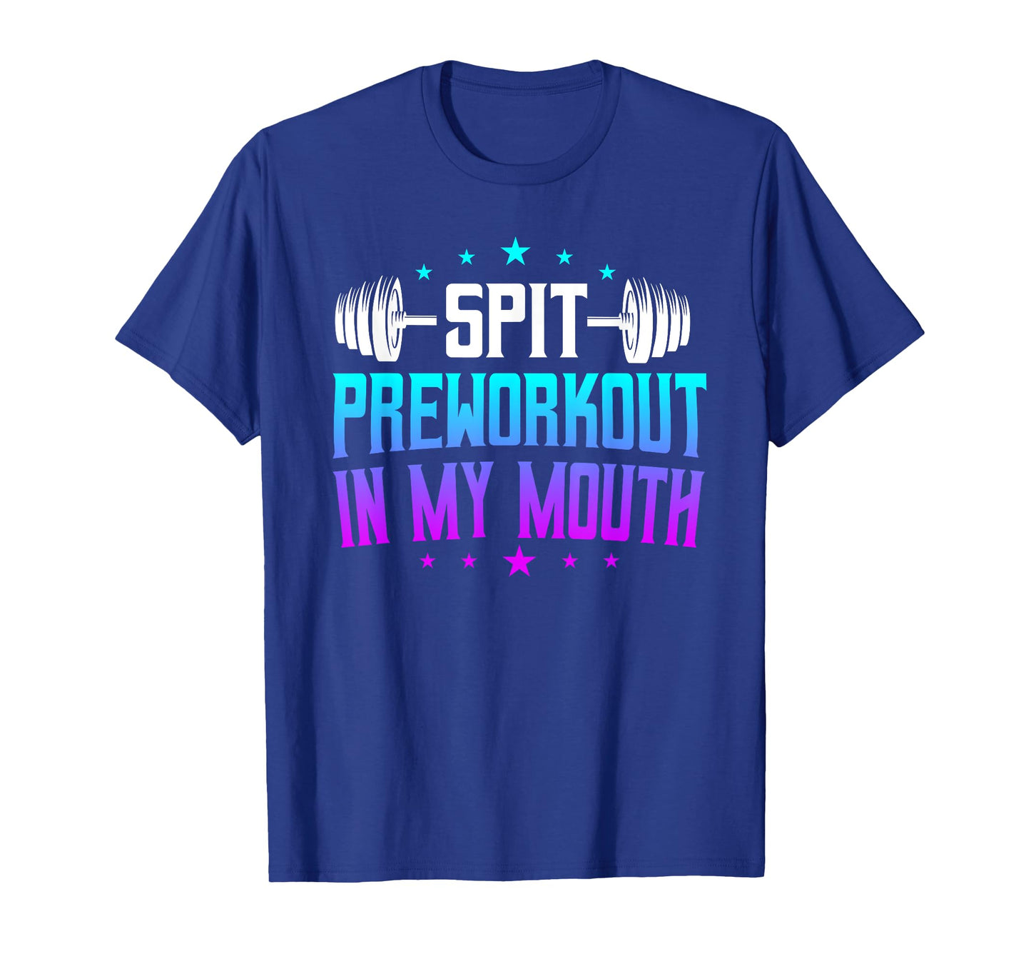 Spit Preworkout In My Mouth Funny Mens Womens T-Shirt