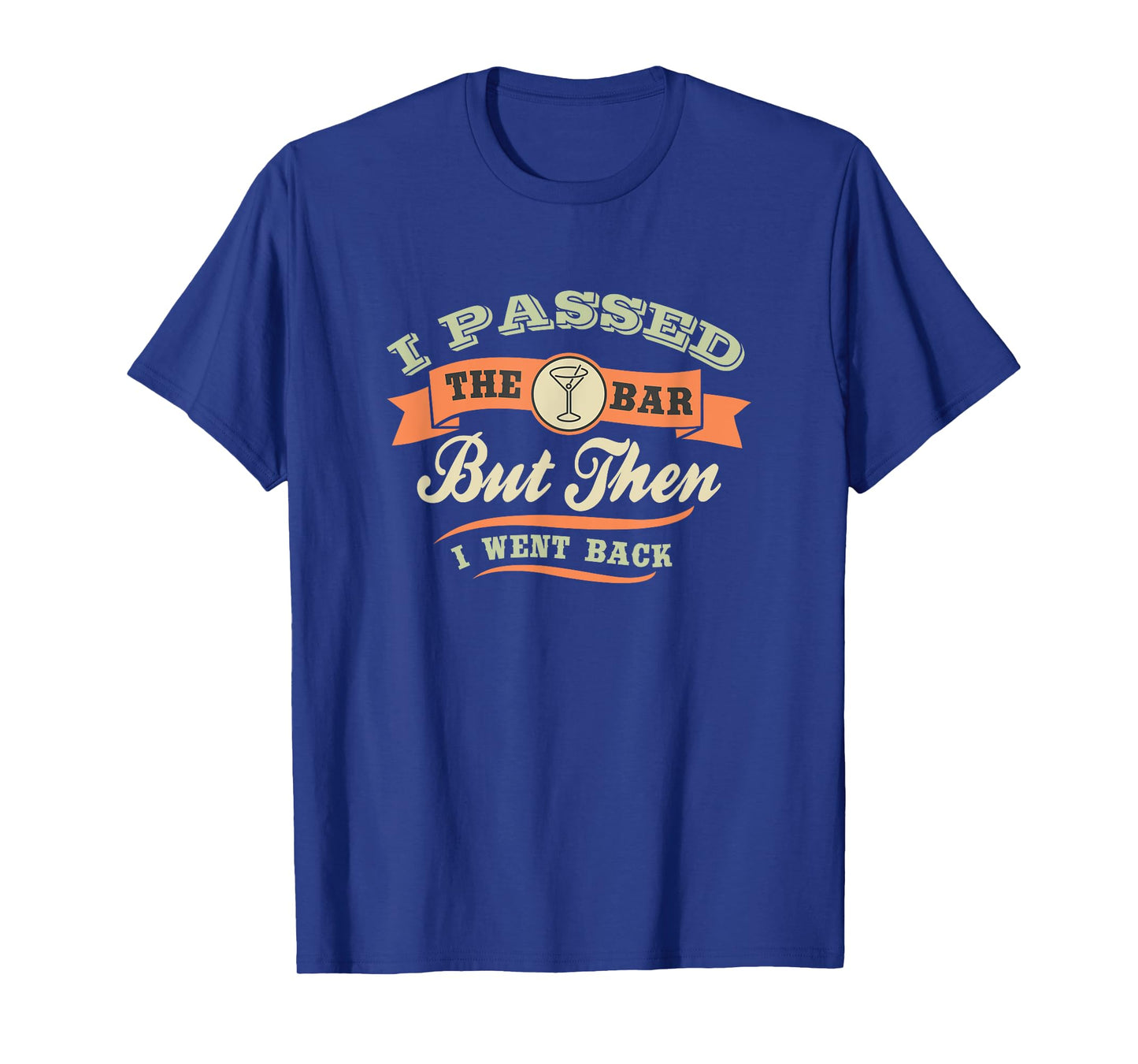 I Passed The Bar Then Went Back Funny Drinking T-Shirt T-Shirt
