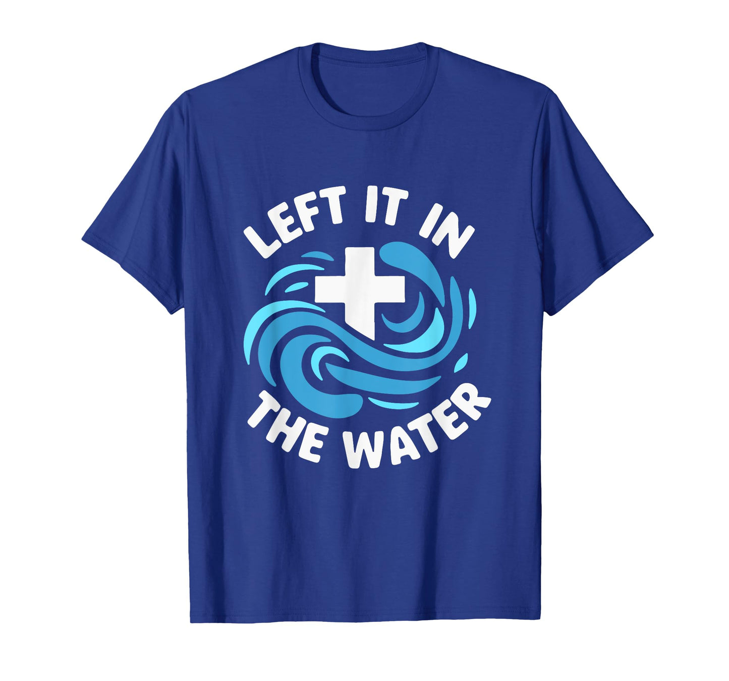 Left It In The Water Baptism Baptized Christian T-Shirt