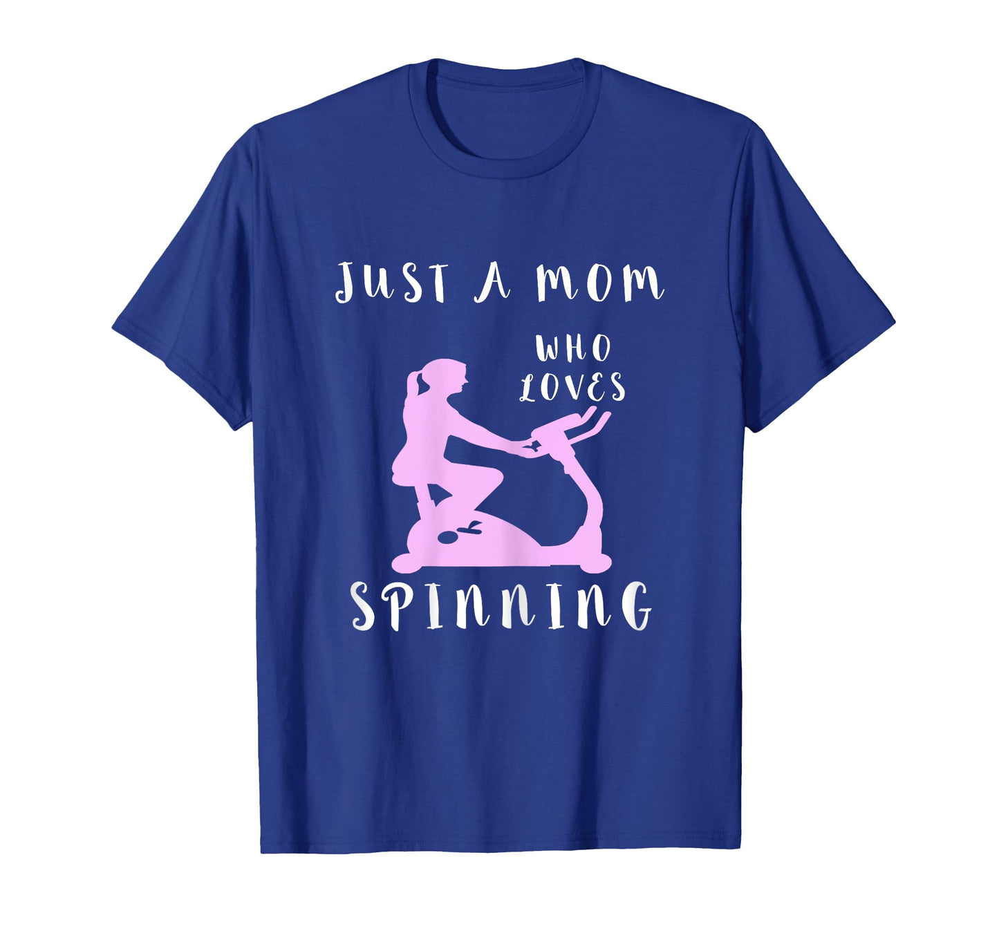 Just A Mom Who Loves Spinning Class Indoor Cycling Mother T-Shirt