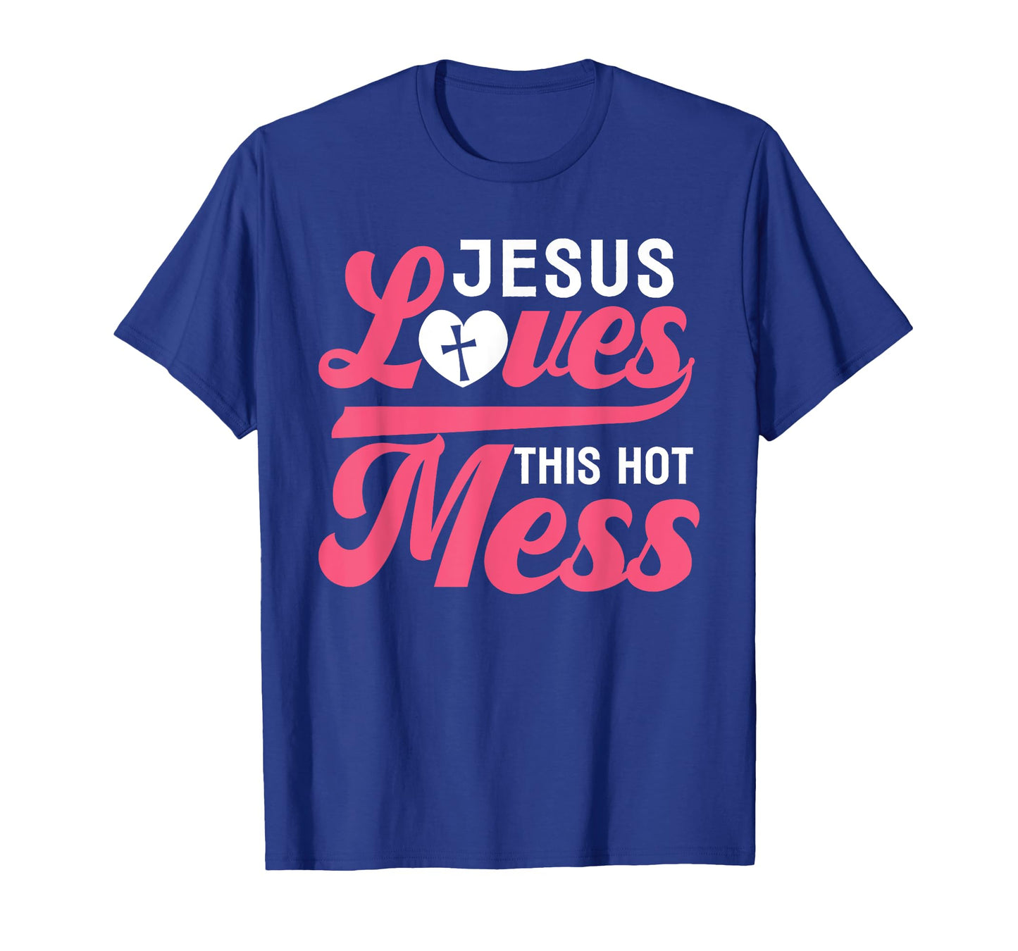 Jesus Loves This Hot Mess - Bless This Mess Funny T-Shirt
