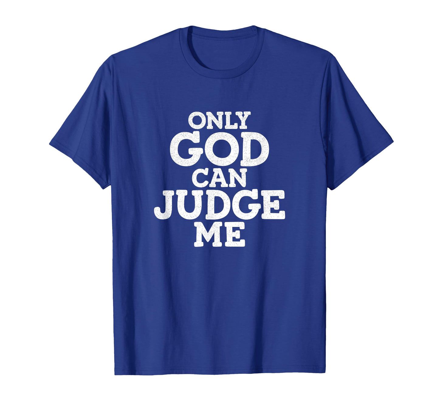 Only God Can Judge Me T-Shirt