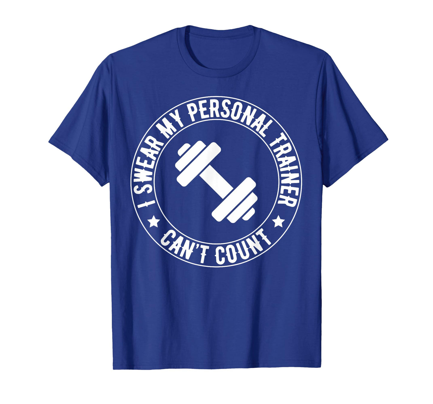 I Swear My Personal Trainer Can’t Count Funny Gym Fitness T-Shirt
