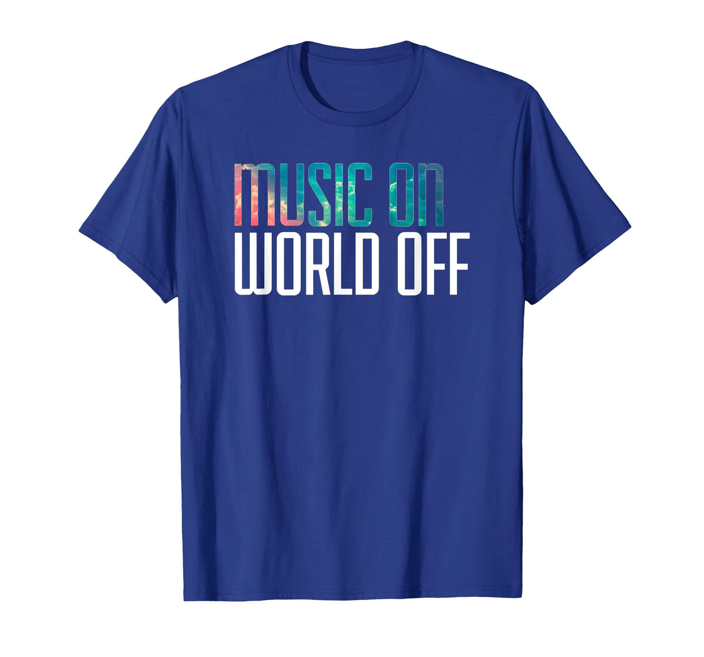 Music On World Off T-Shirt for Music Lovers, DJs, Musicians T-Shirt