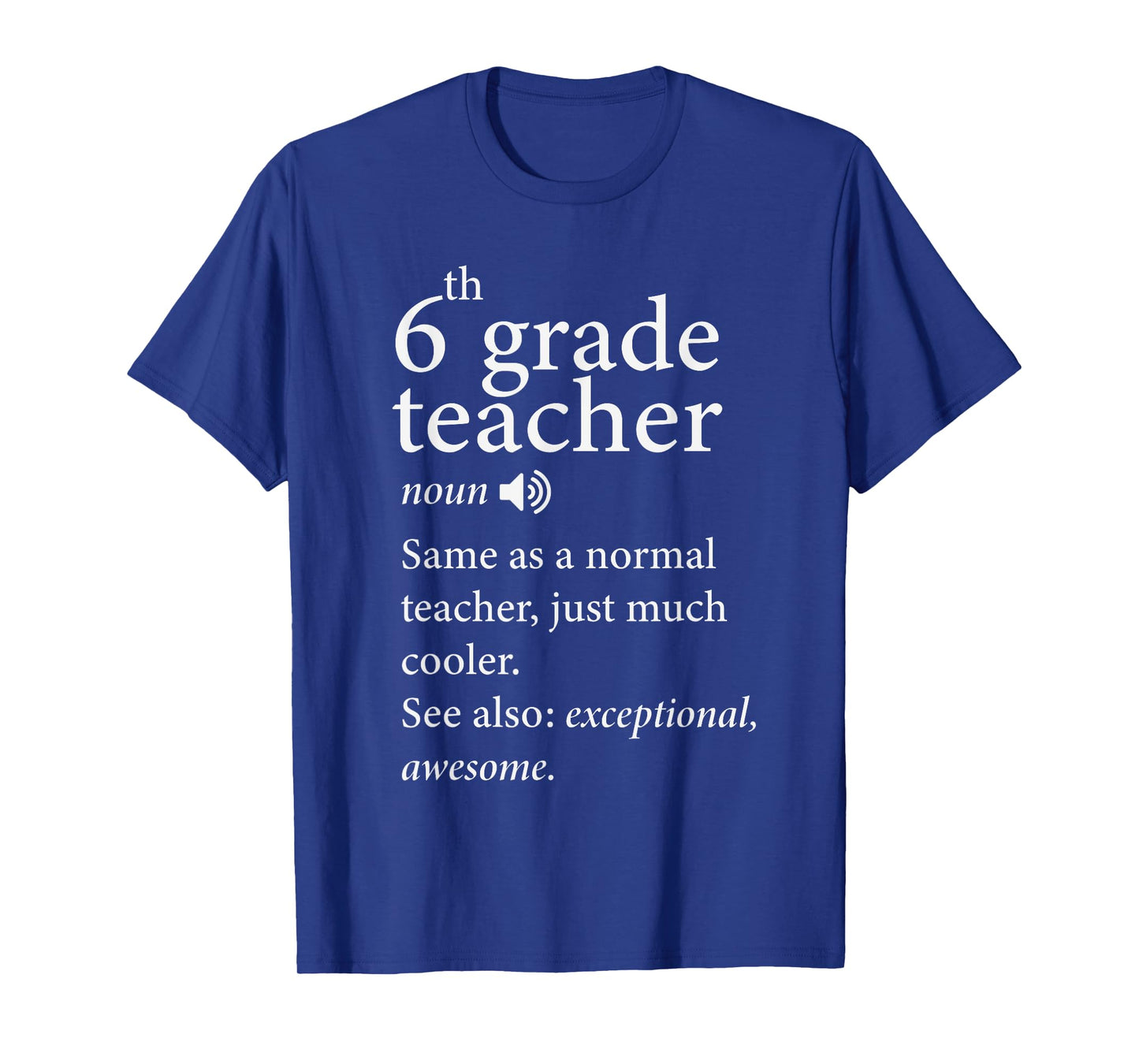 6th grade teacher noun same as a normal teacher, just much Men Women T-Shirt