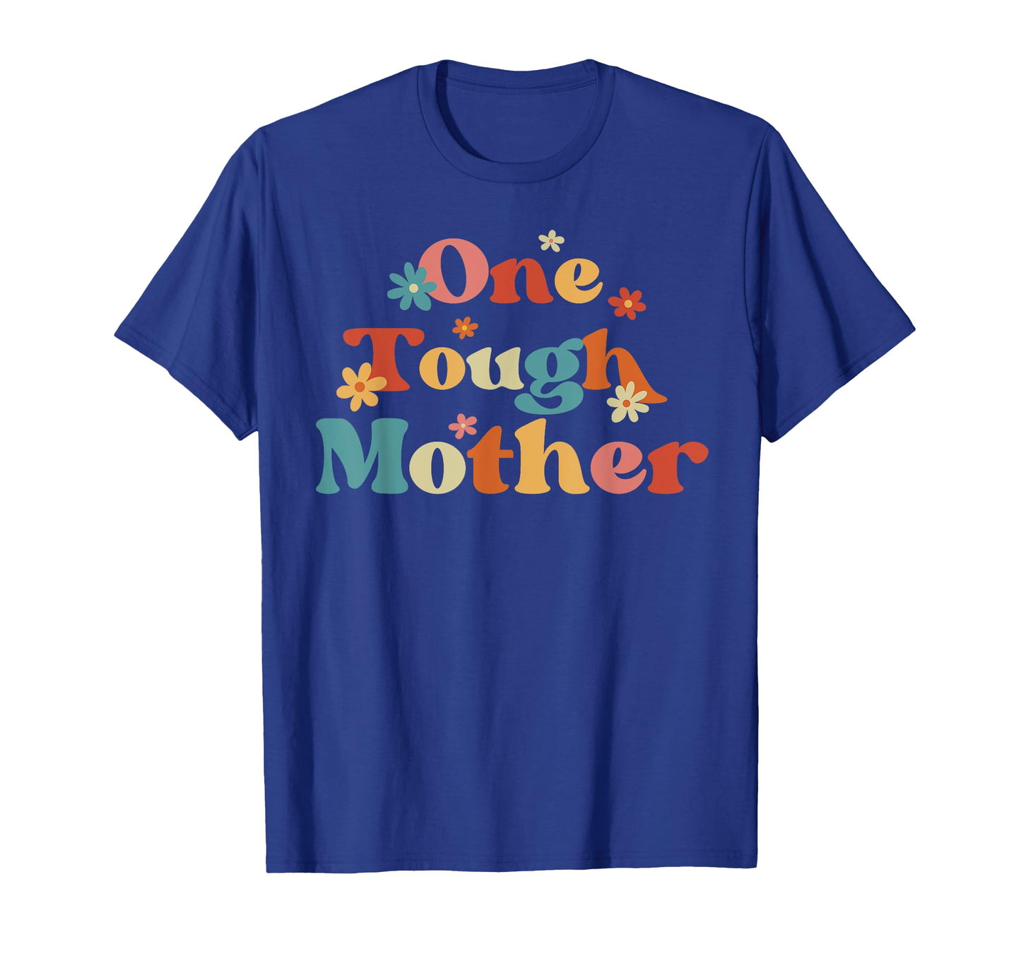 One Tough Mother Strong Mama Cute Retro Mom Mother's Day T-Shirt