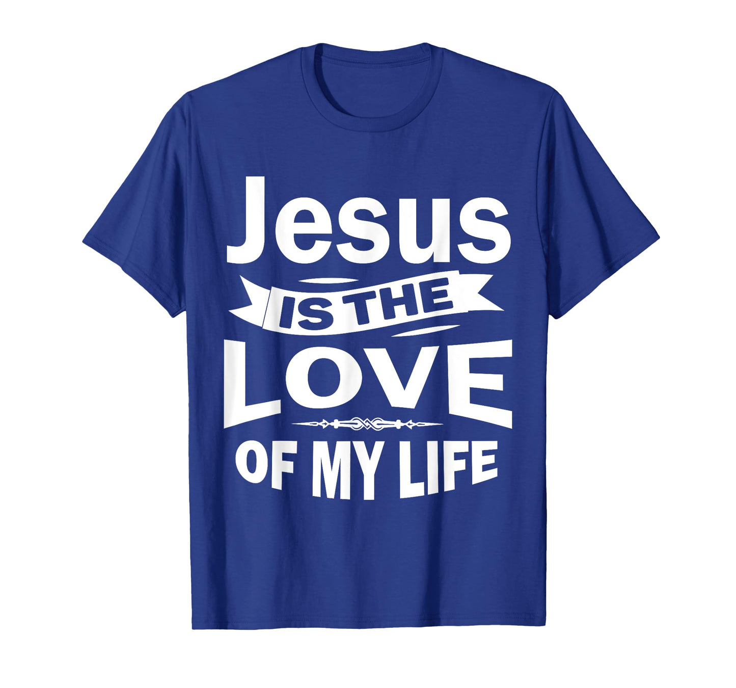 Jesus is the Love of My Life T-shirt Christian Shirt T-Shirt