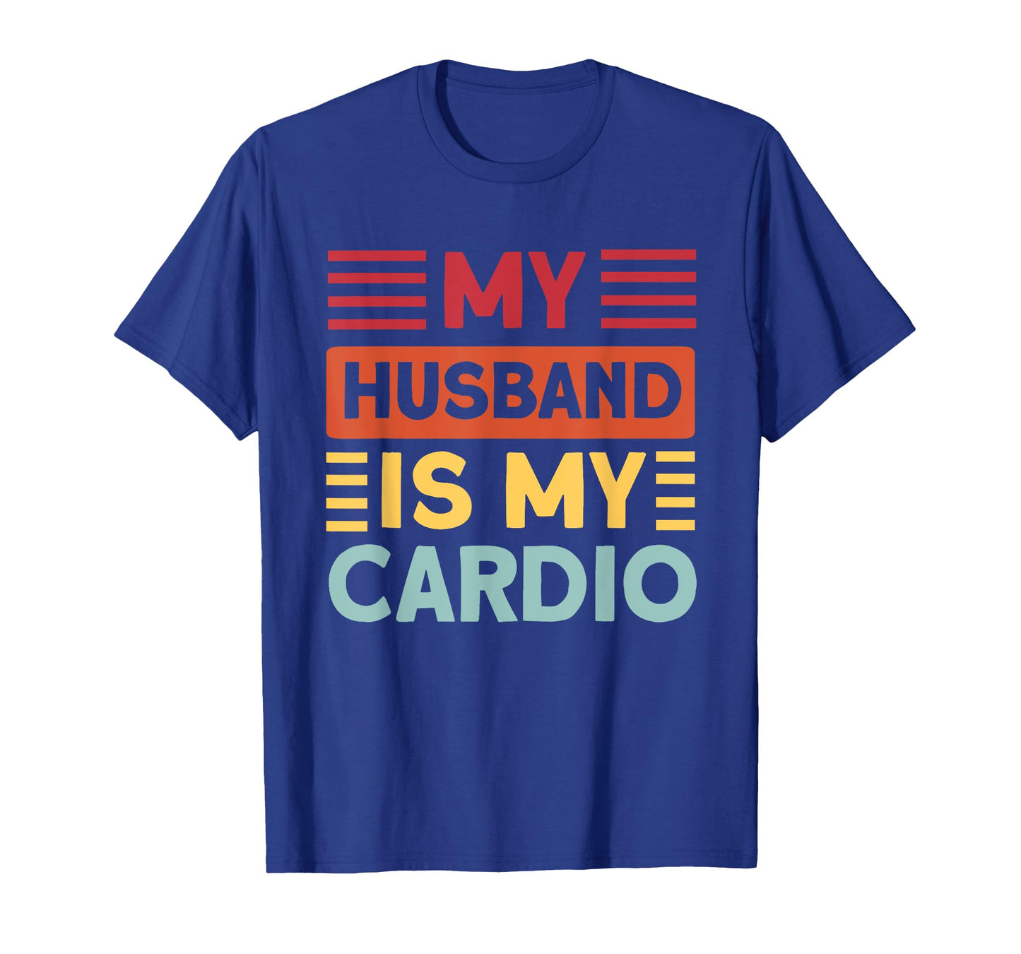 My Husband is my Cardio Funny Gym T-Shirt