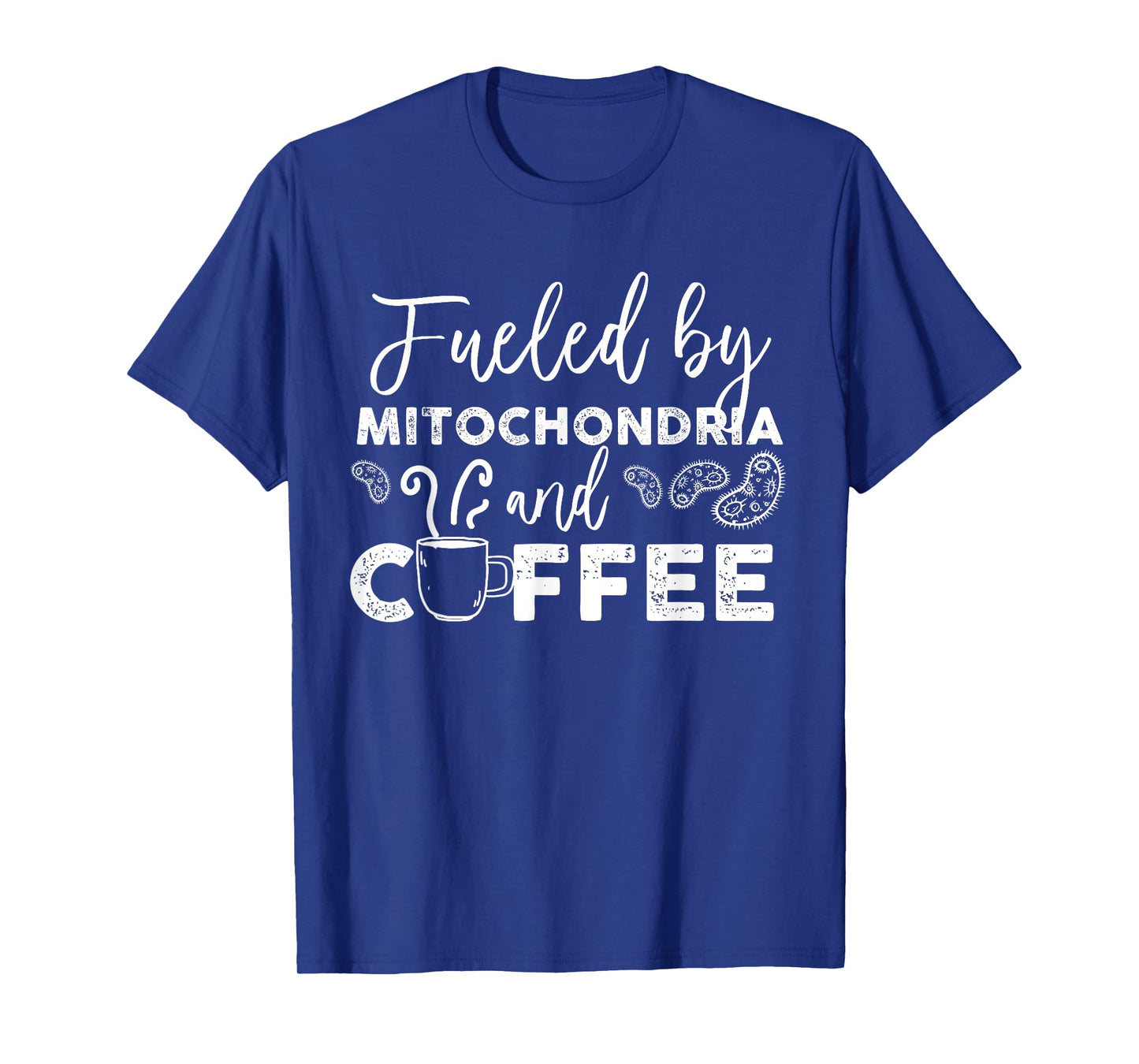 Fueled By Mitochondria And Coffee T-Shirt