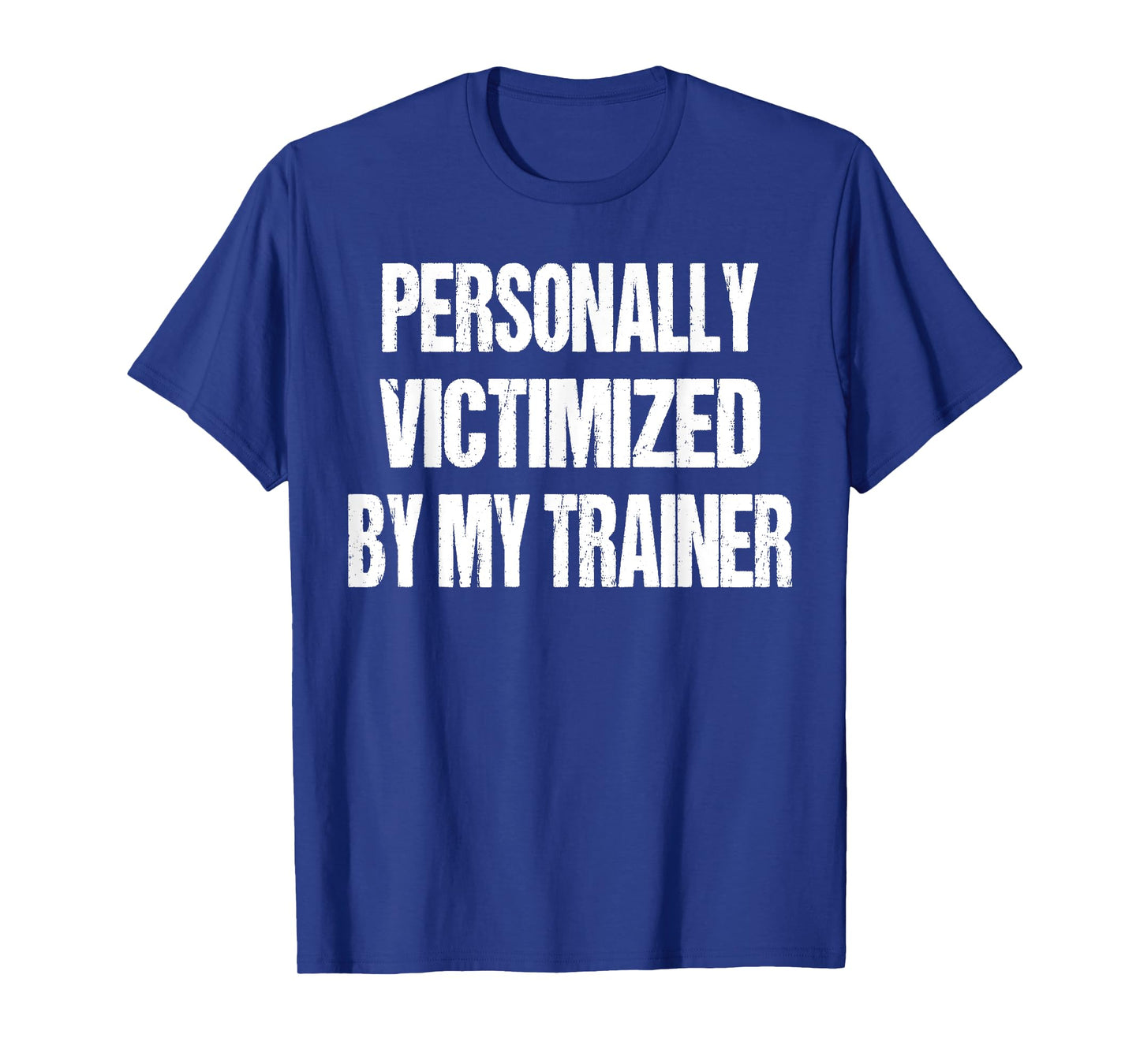 Funny Gym Personally Victimized By My Trainer Weightlifting T-Shirt