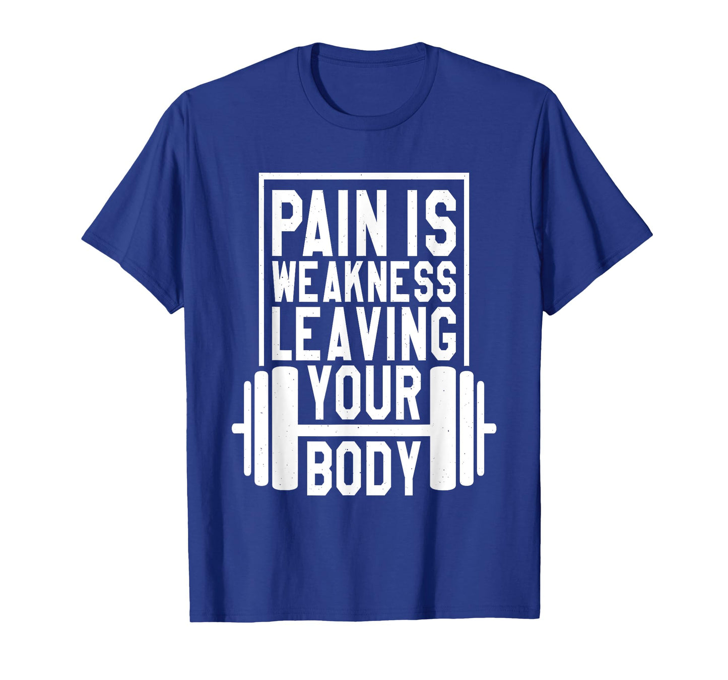 Pain Is Weakness Leaving Your Body, Gym and Fitness Lover T-Shirt