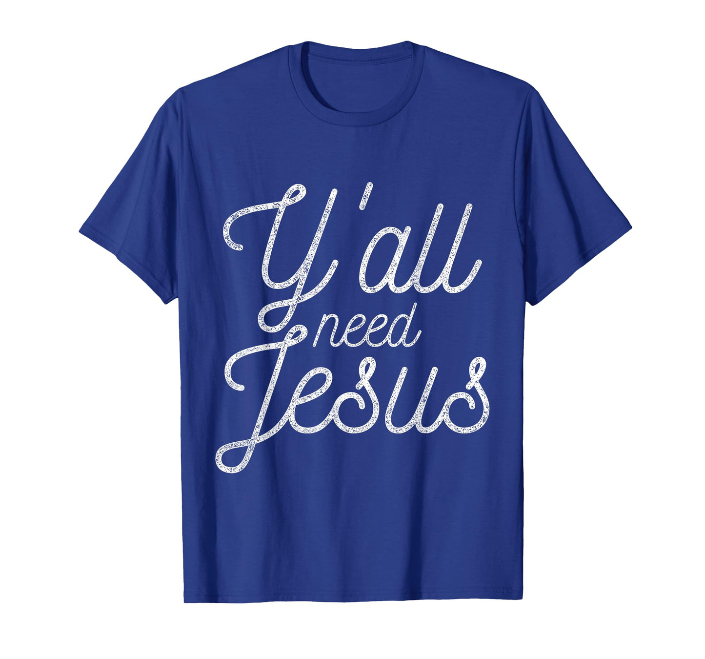 You All Need Jesus T-Shirt