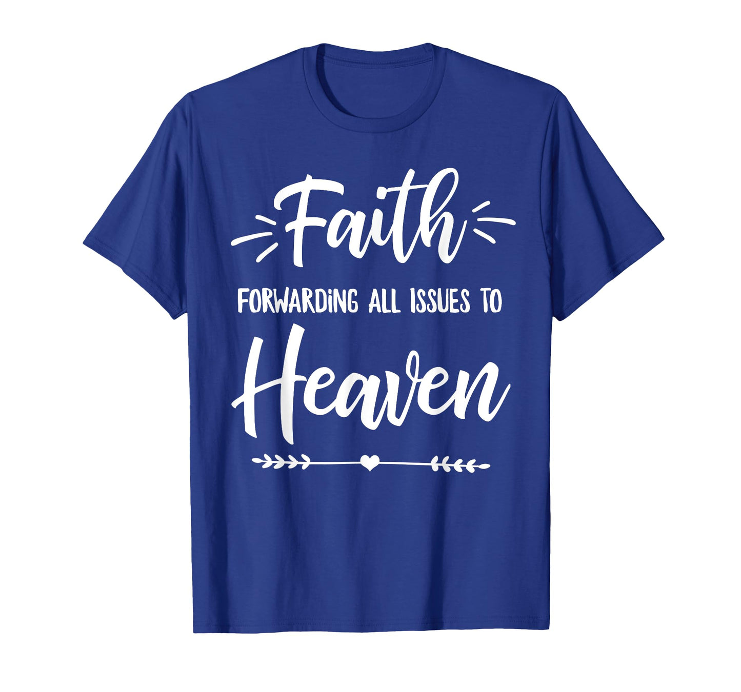 Faith Forwarding All Issues To Heaven Cute Christian Gift T-Shirt