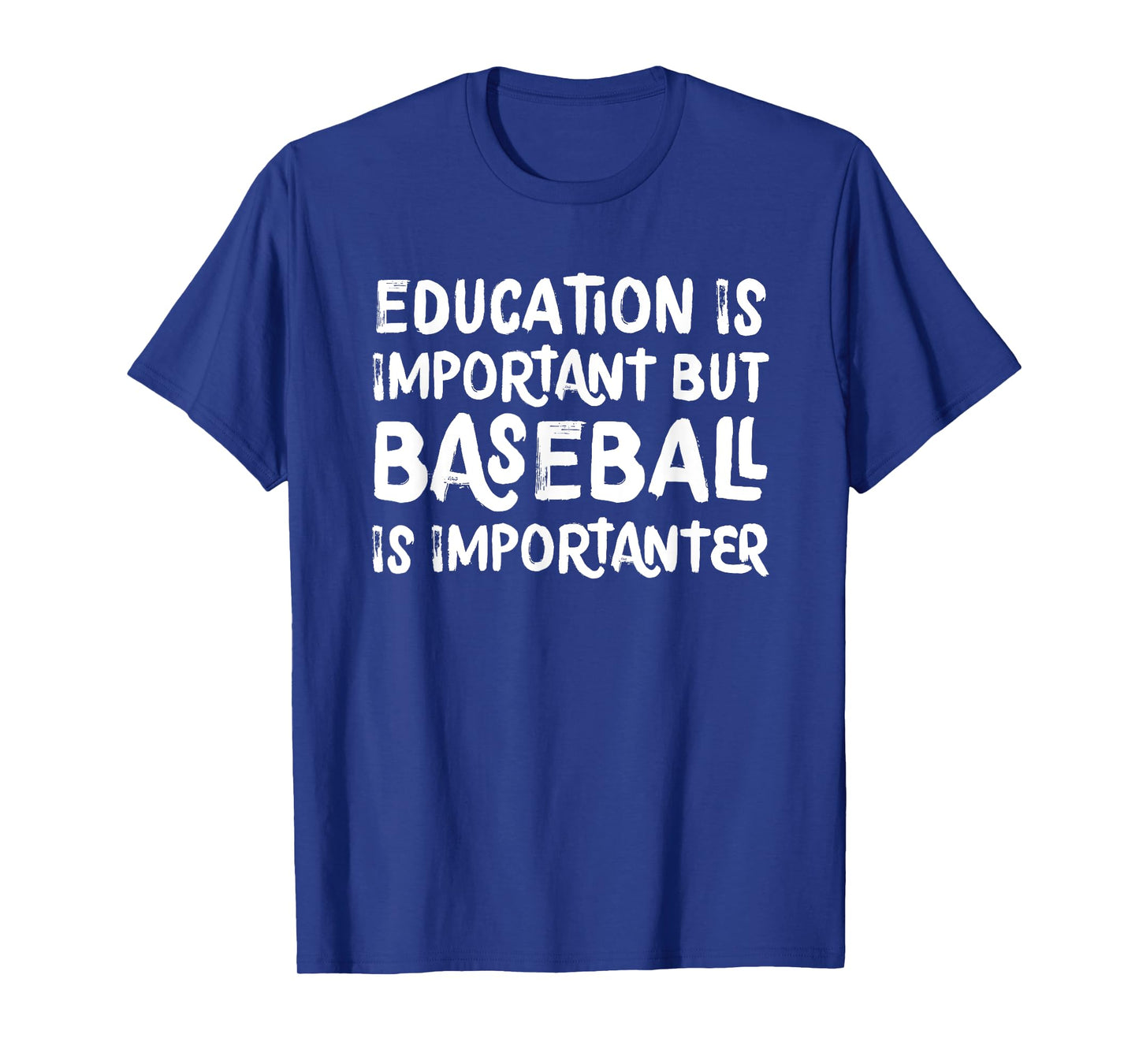 Education Is Important But Baseball Is Importanter Funny T-Shirt