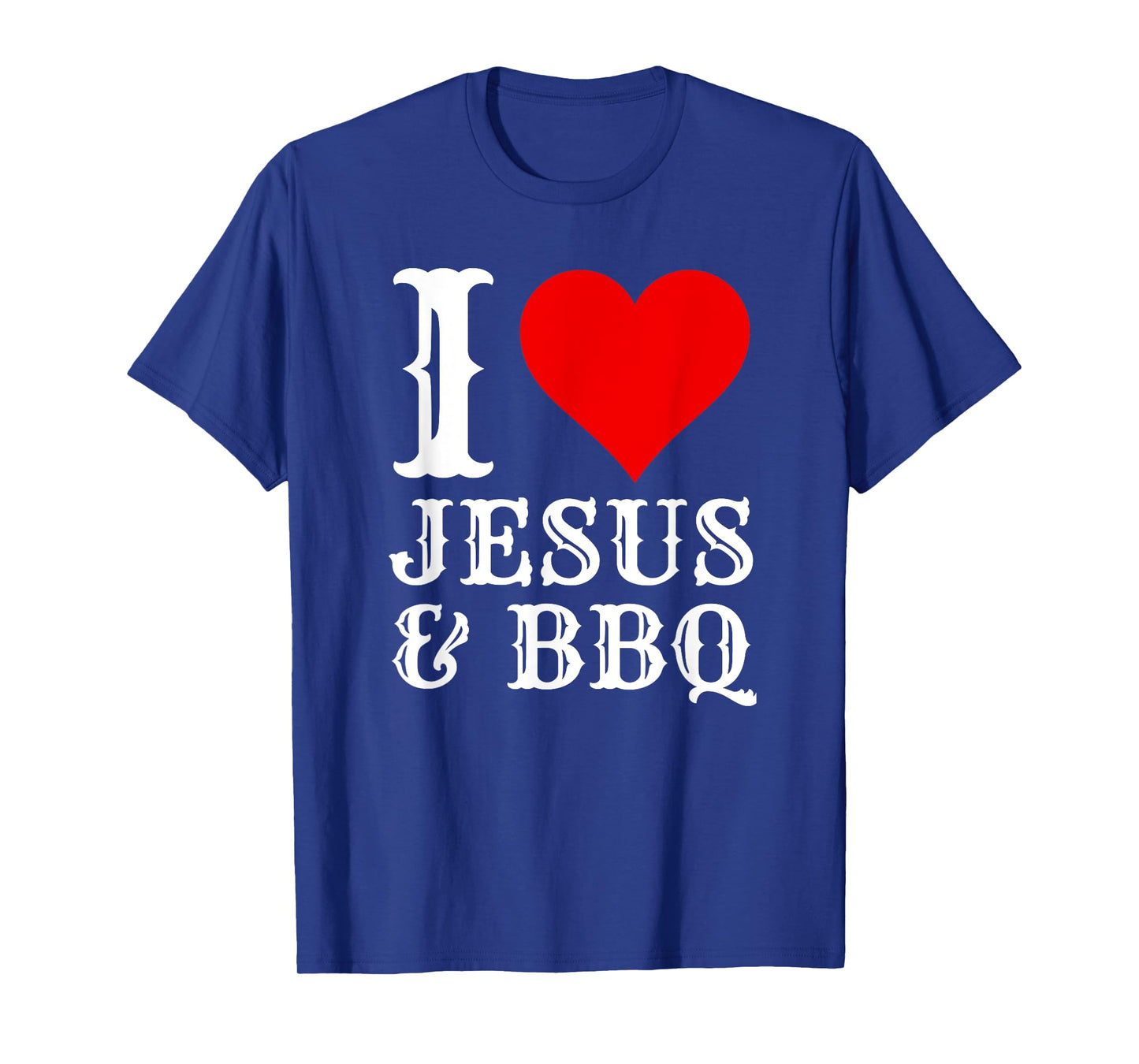 Love Jesus BBQ Proud Christian Food Grill Meat Smoker T-Shirt