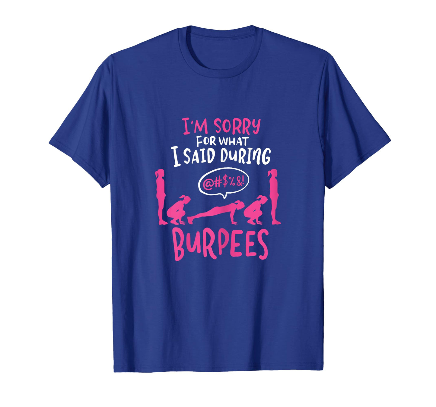 I'm Sorry What I Said During Burpees Funny Gym T-Shirt