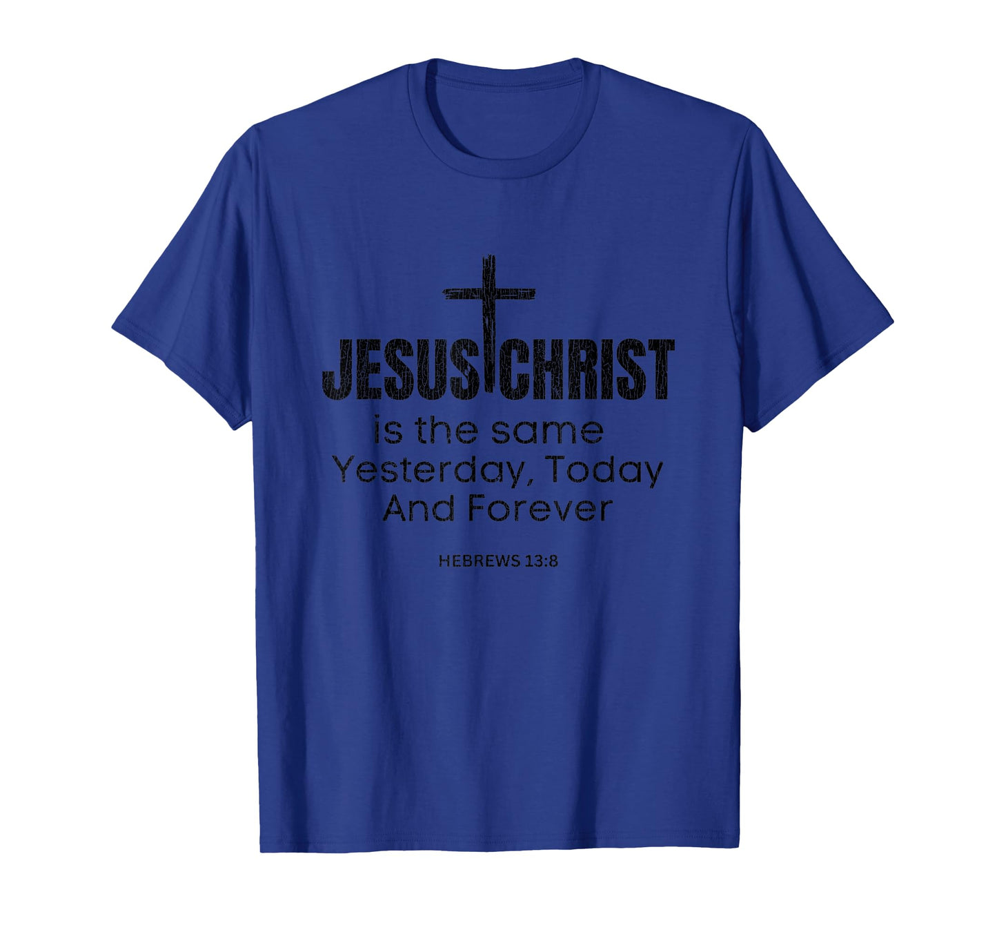Vintage Jesus Christ Is The Same Yesterday Today And Forever T-Shirt