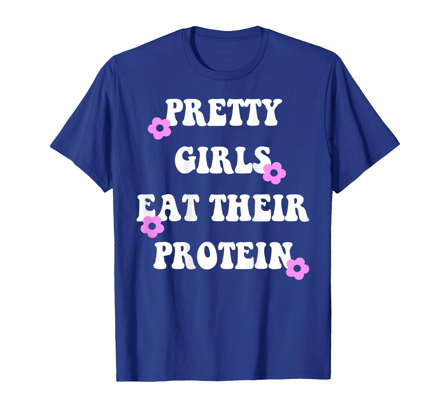 Pretty girls eat their protein Funny Gym Lifting T-Shirt