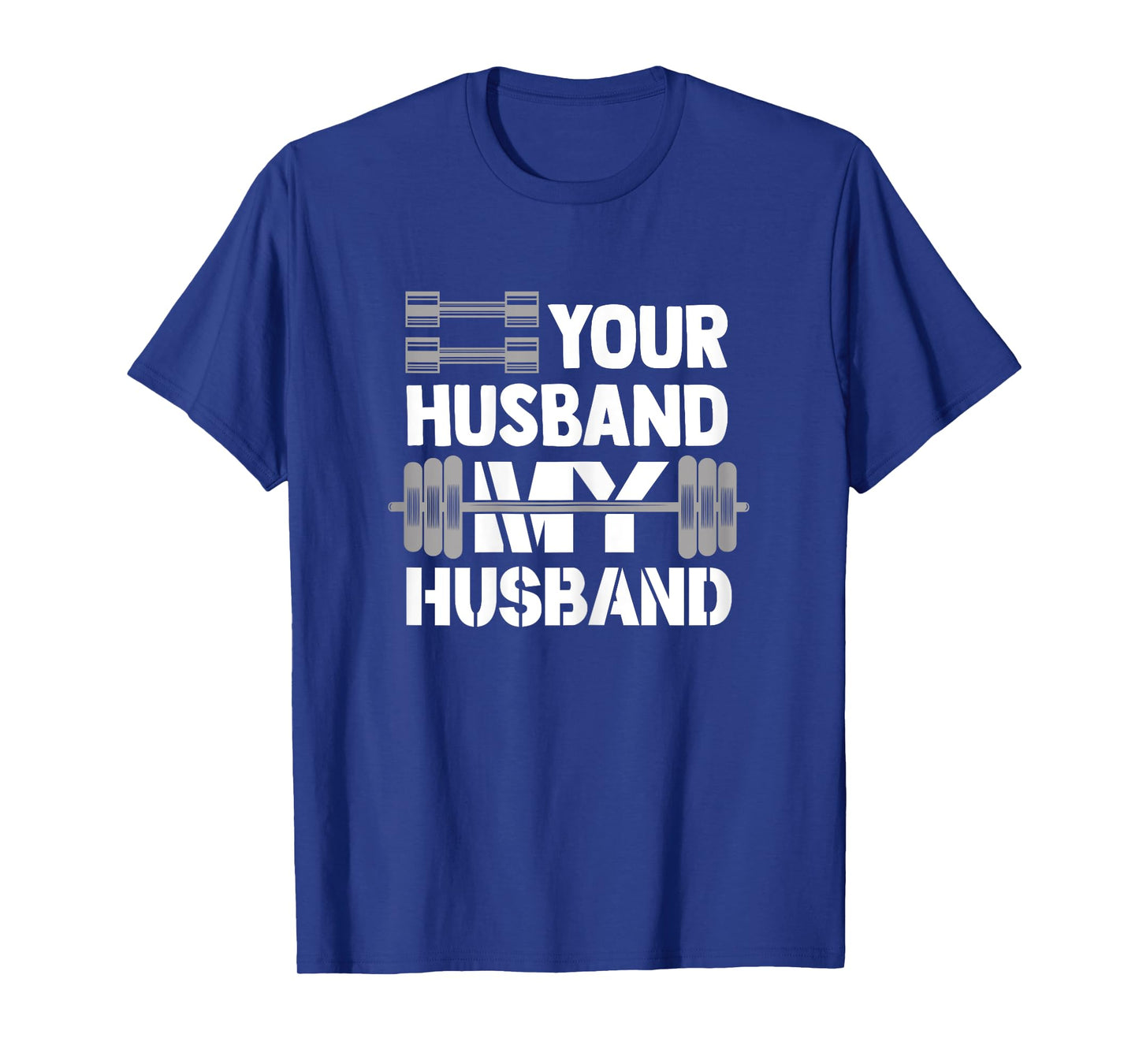 Your Husband My Husband Funny Weightlifting Wife Bodybuilder T-Shirt