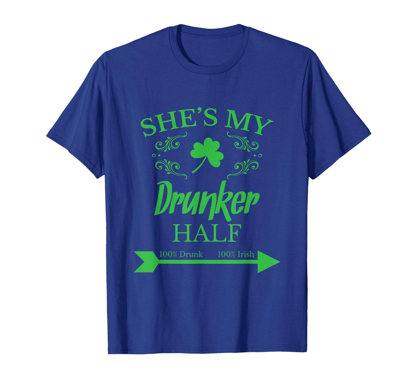 She's my Drunker Half Funny T-shirt St. Patrick's Day Gift T-Shirt