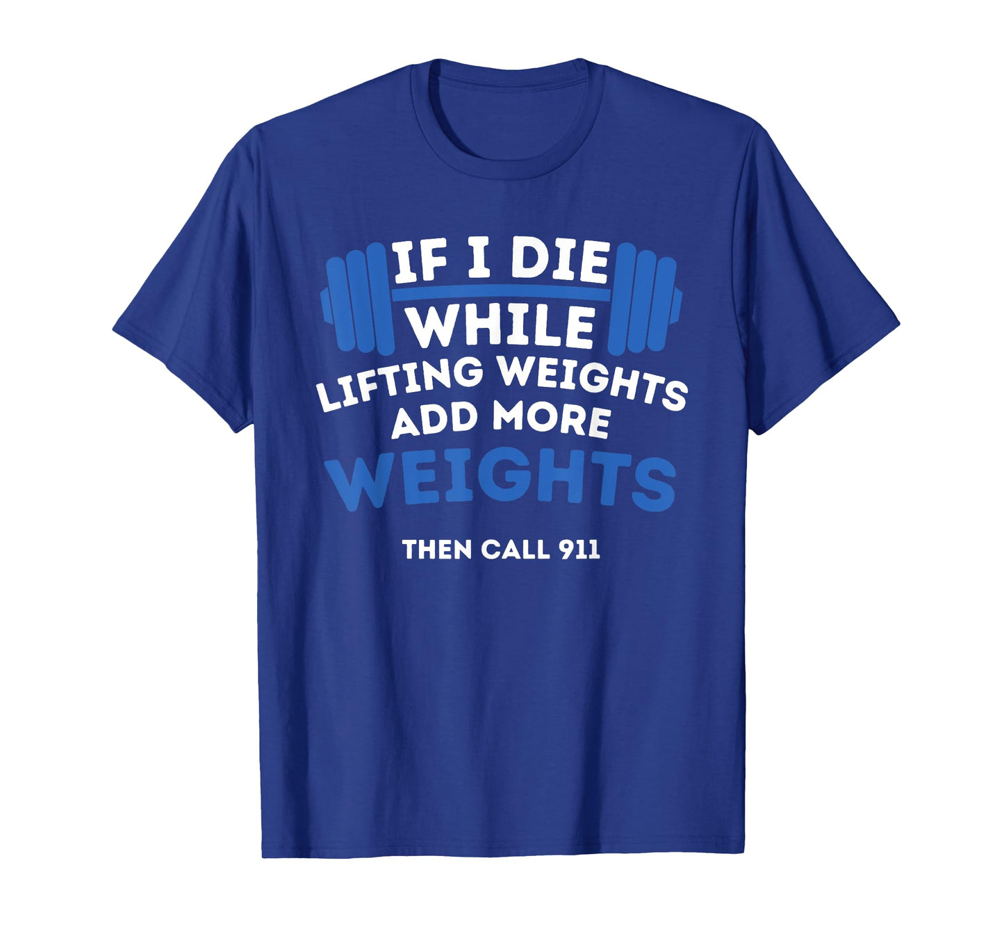 If I Die While Lifting Weights - Powerlifting Workout Gym T-Shirt