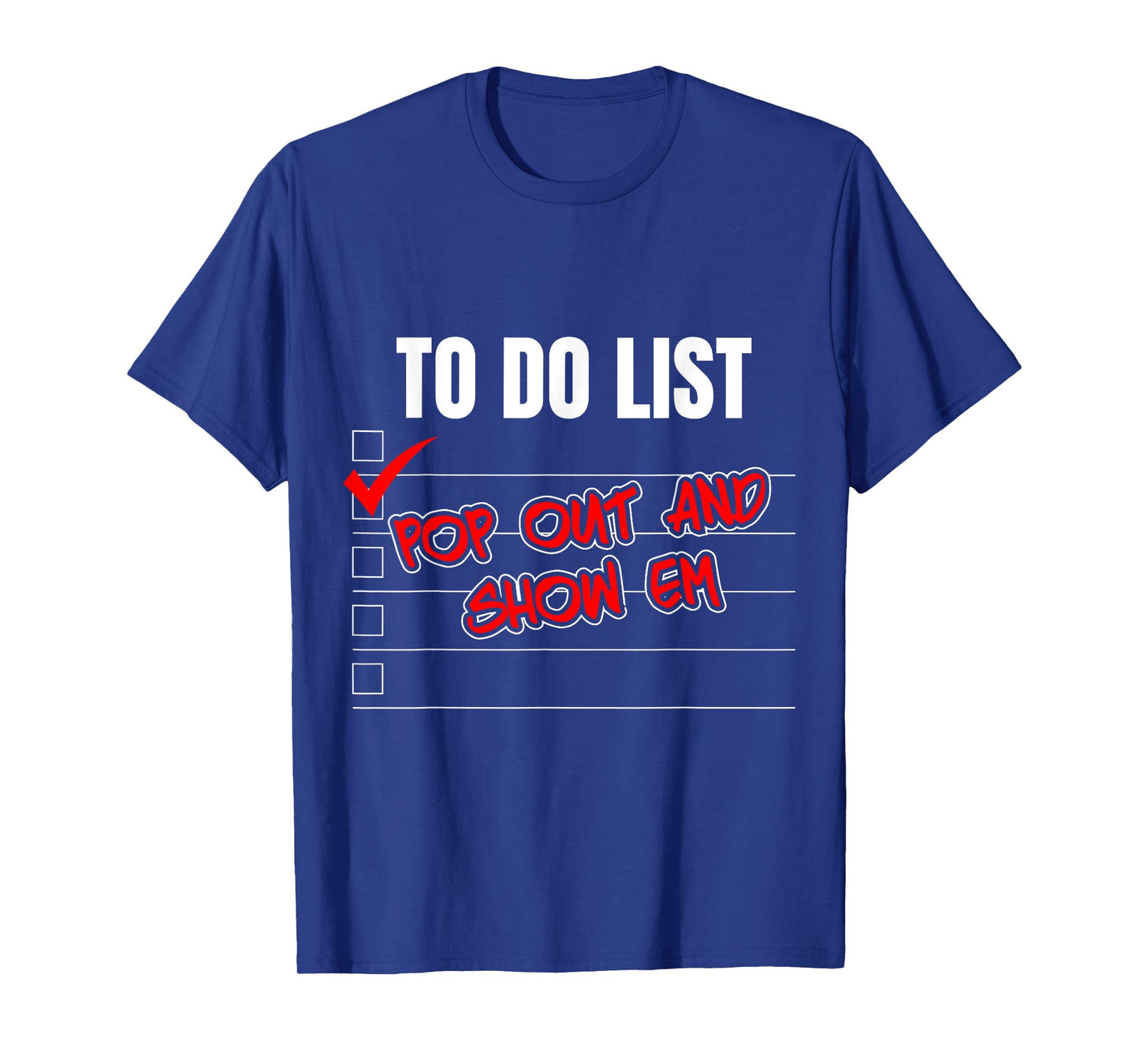 Funny To Do List Pop Out And Show Em Motivational T-Shirt