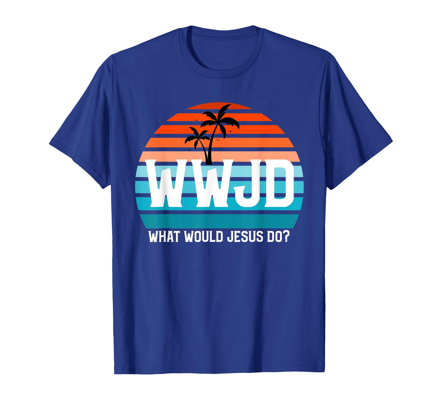 What Would Jesus Do? He Would Love First! - WWJD HWLF T-Shirt