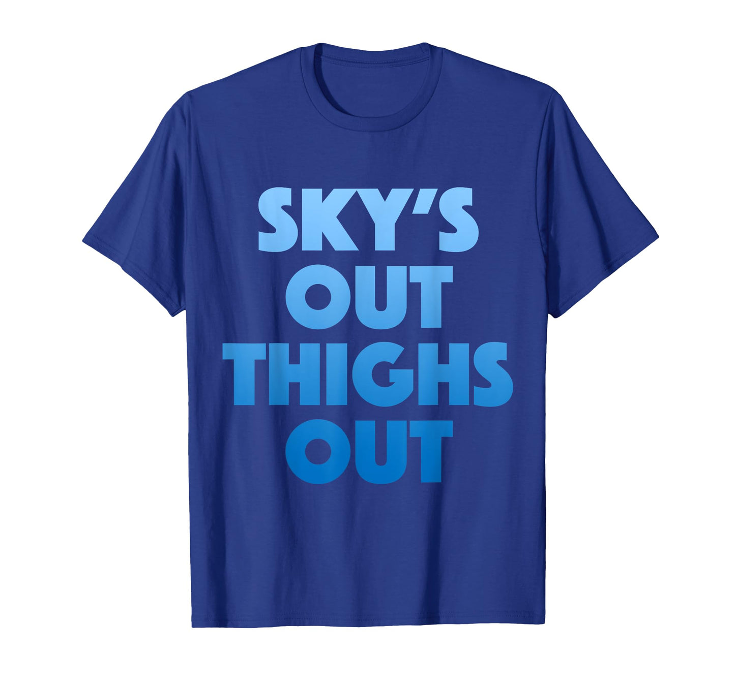 Sky's Out Thighs Out T-Shirt - Funny Womens Gym Fitness Top