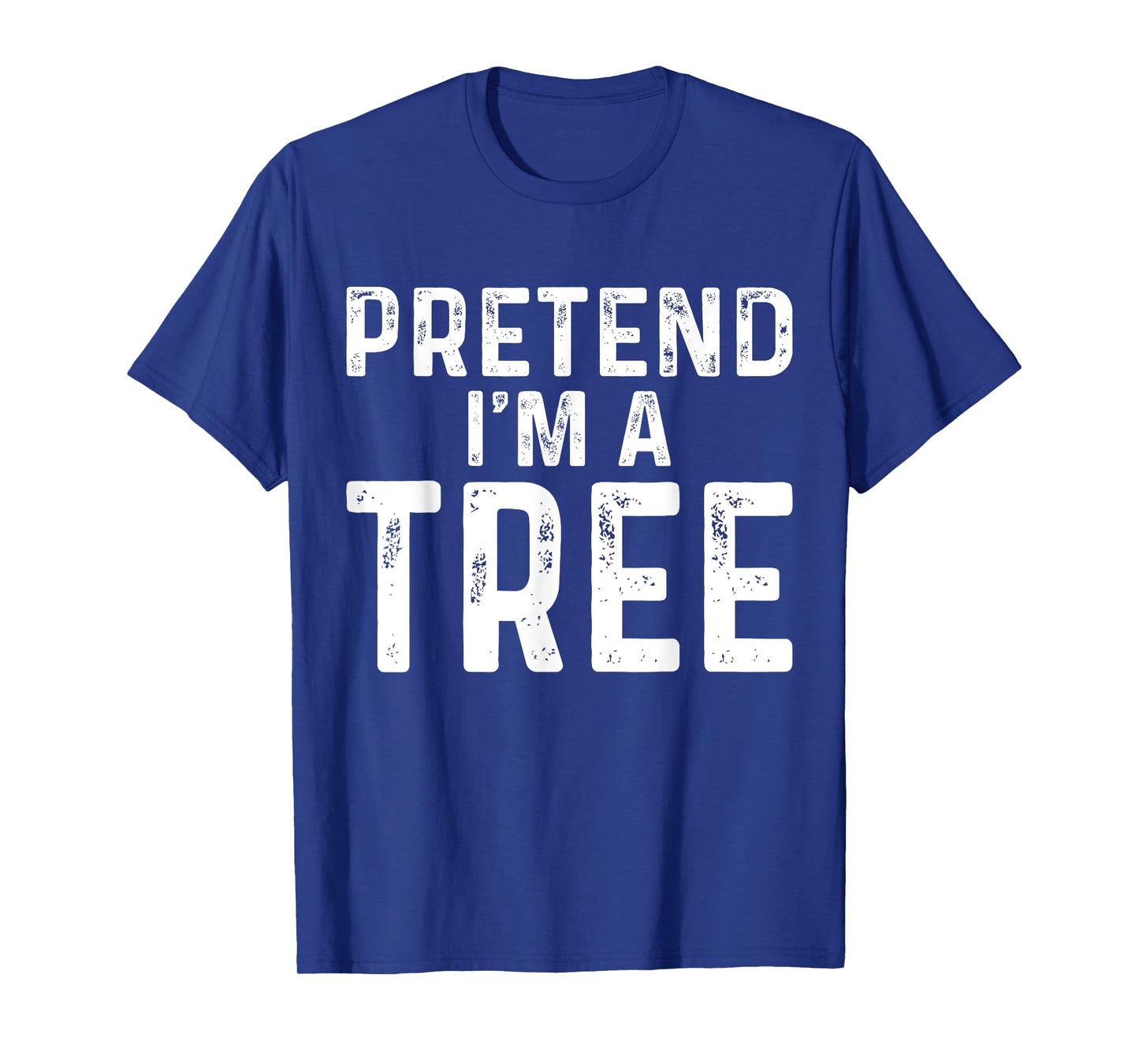 Pretend I'm A Tree Halloween Costume T-Shirt