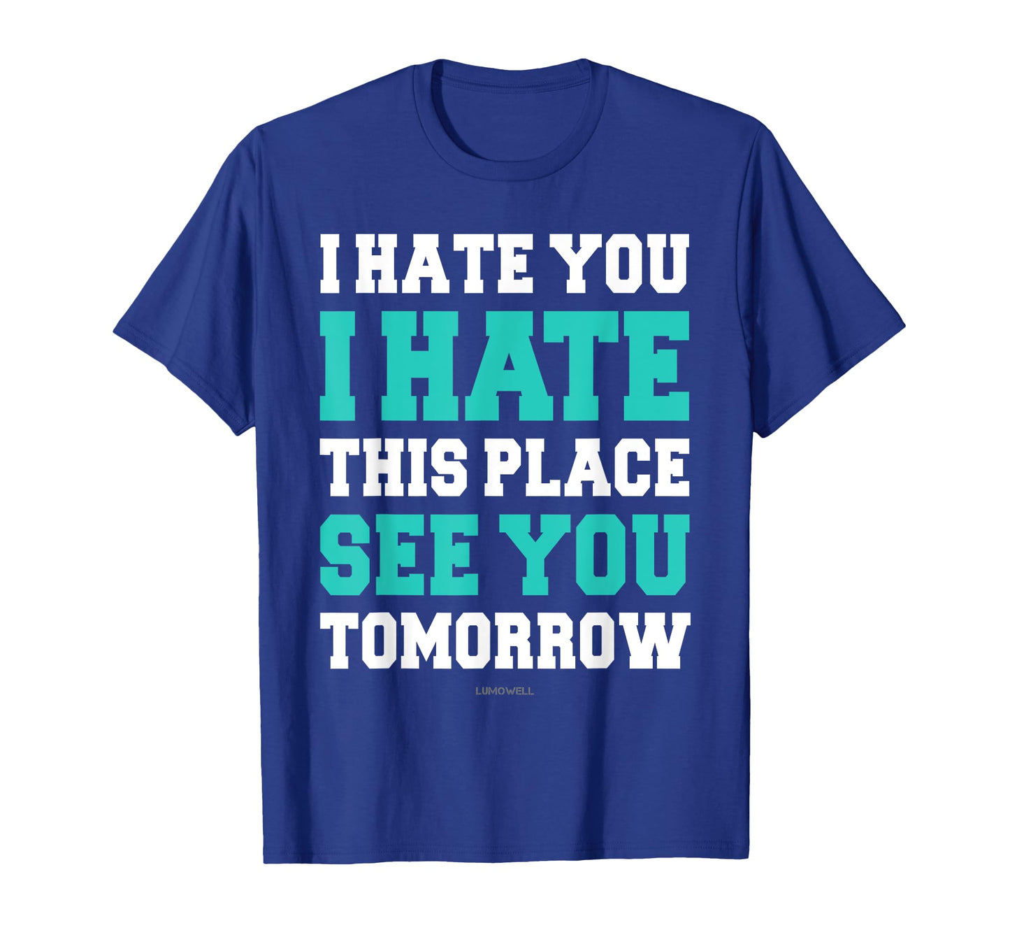 Funny Gym TShirts: I Hate You This Place See You Tomorrow T-Shirt
