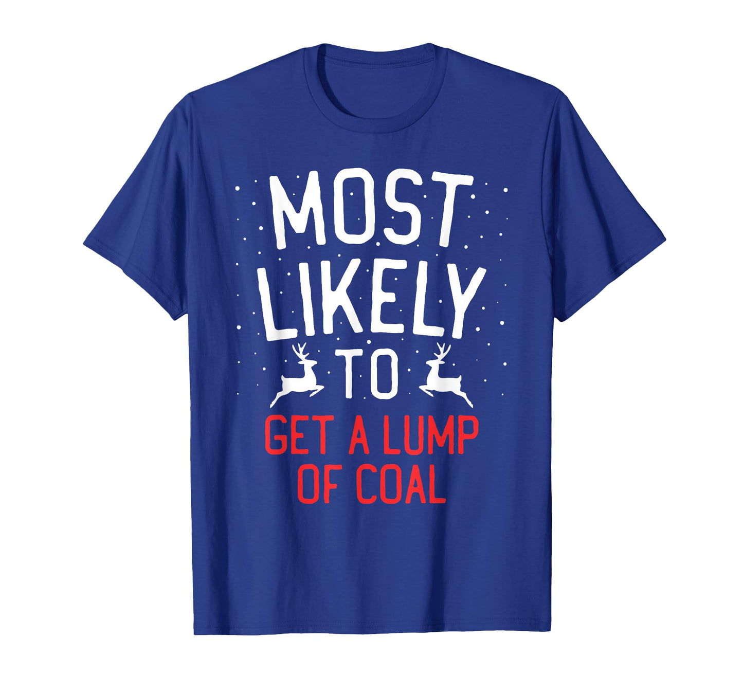 Most Likely To Christmas Get A Lump Of Coal T-Shirt