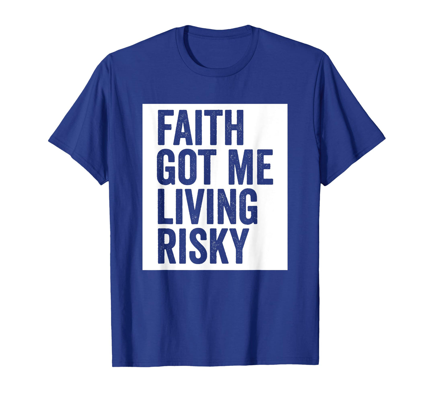 Faith Got Me Living Risky T-Shirt