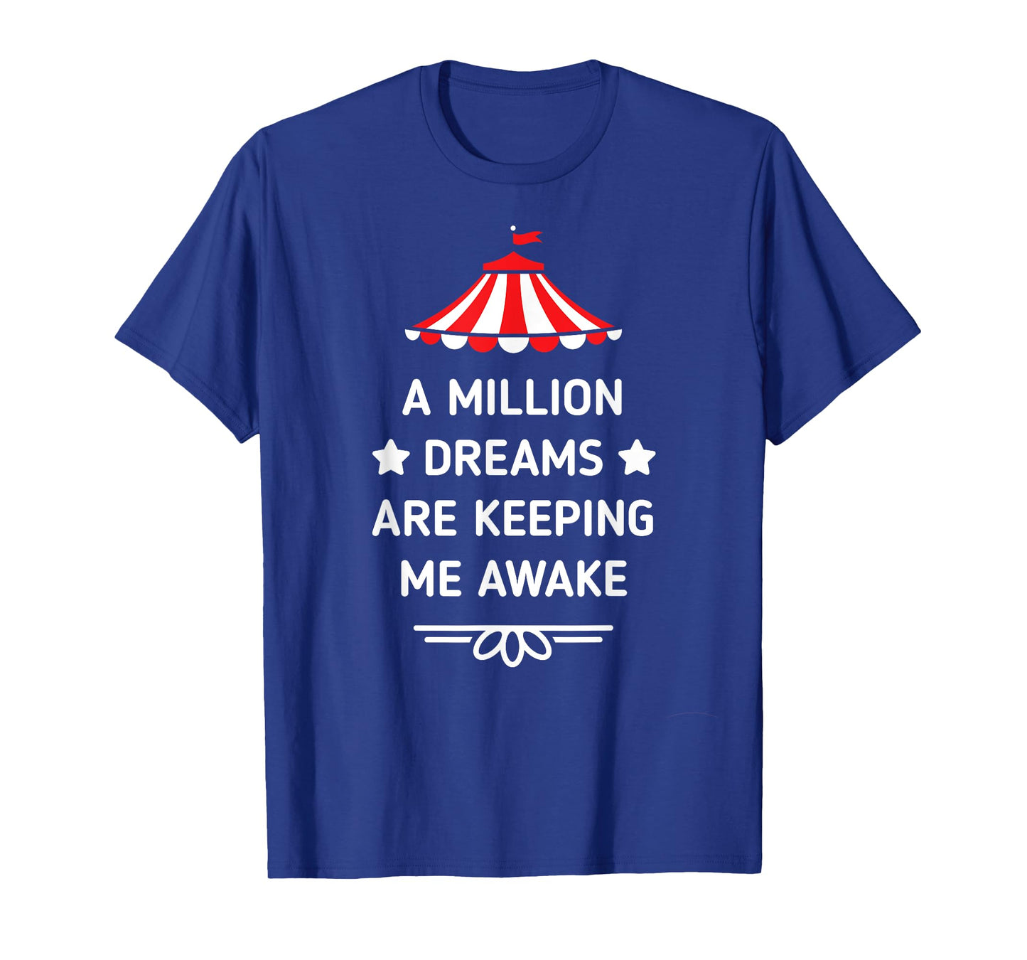 PT Barnum Quote A Million Dreams Are Keeping Me Awake Shirt T-Shirt