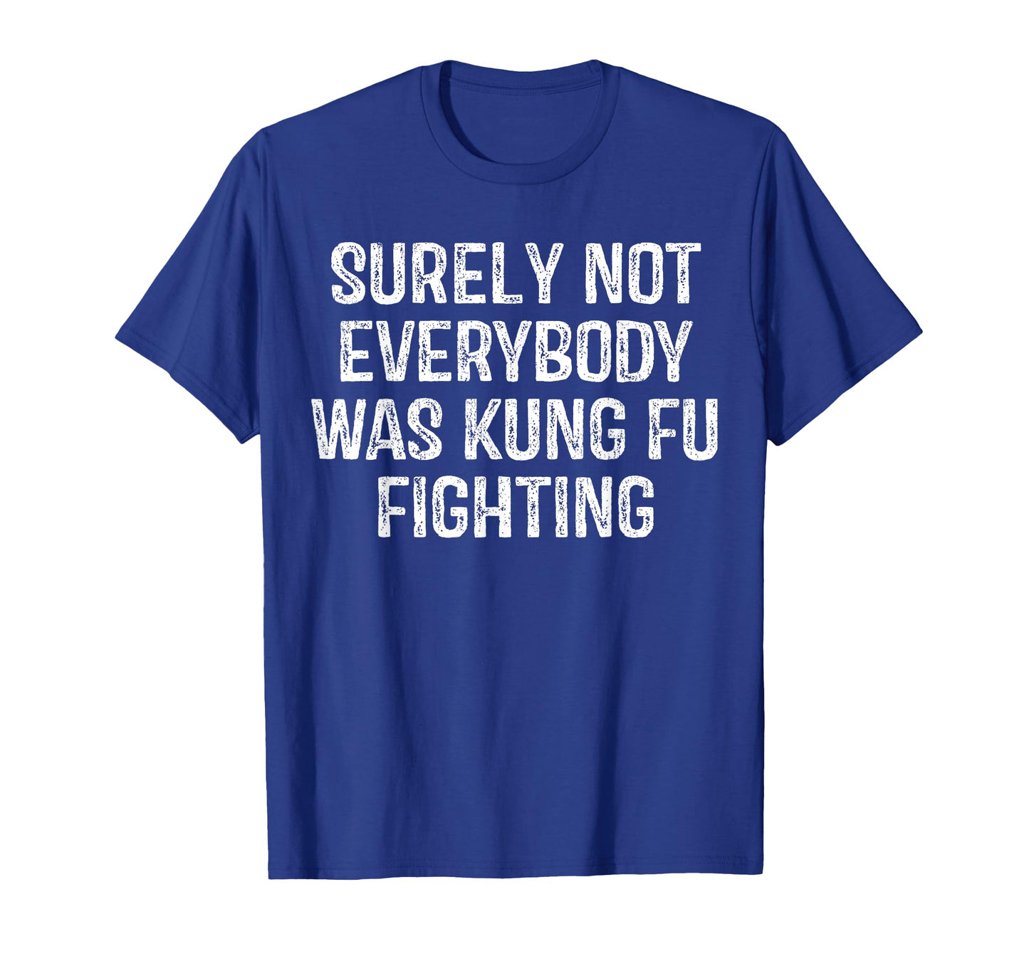 Surely Not Everybody Was Kung Fu Fighting Vintage Men T-Shirt